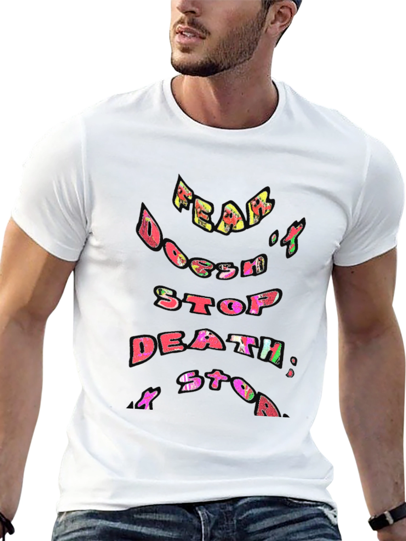 Fear Doesnt Stop Death T-Shirt