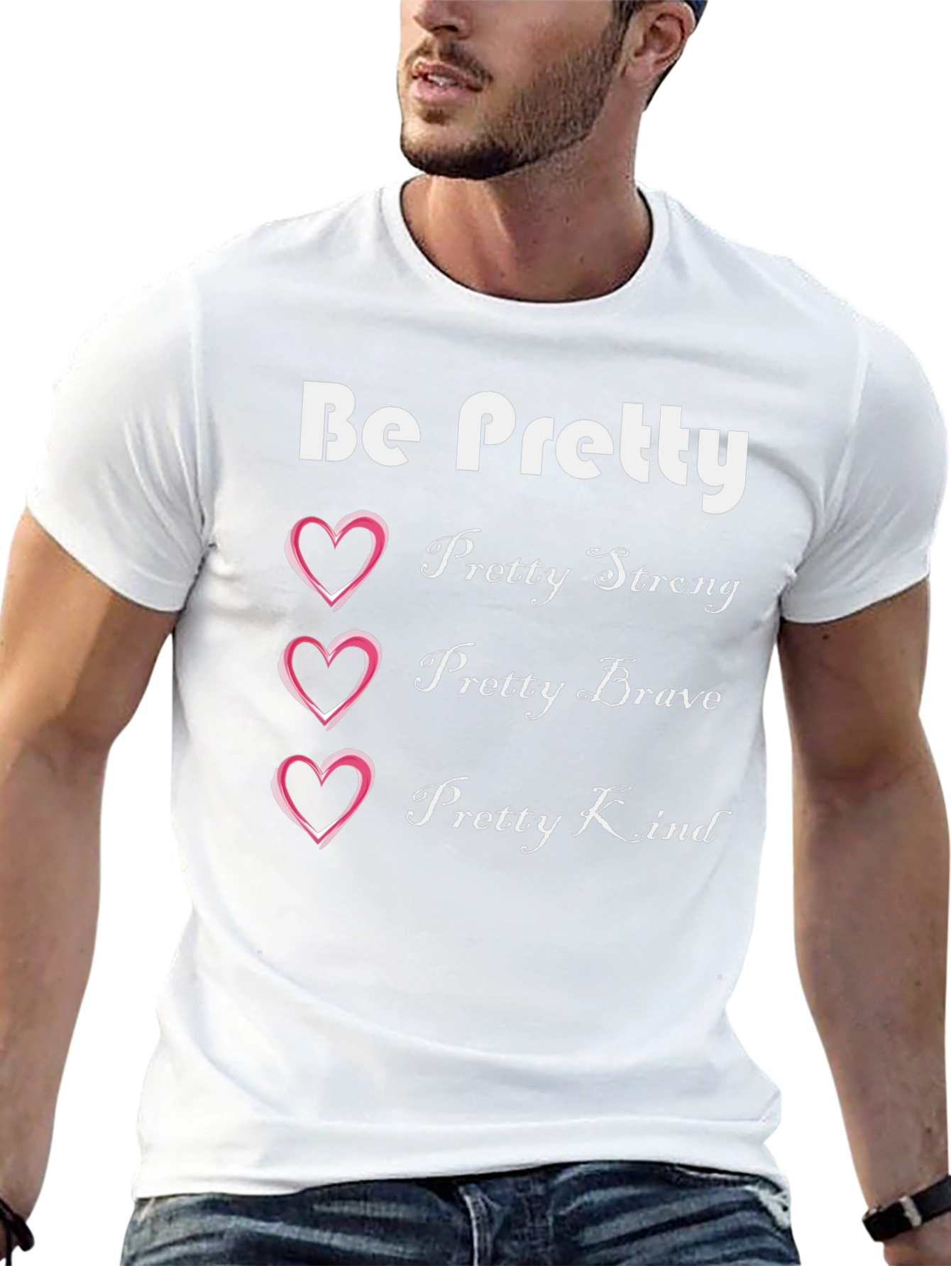 Be Pretty T-Shirt: Strong Brave Kind Womens Tee