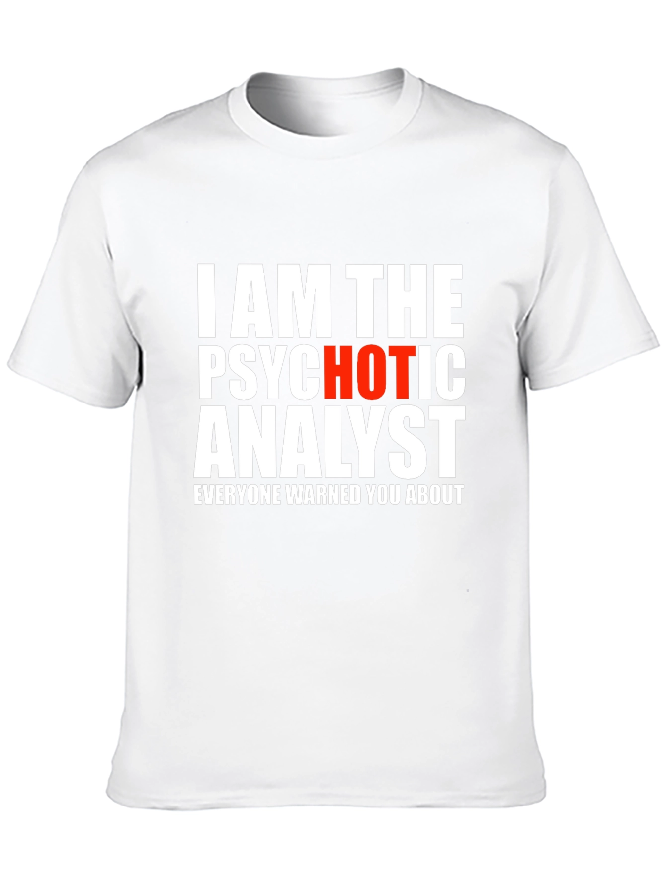 Psychotic Analyst Graphic Tee - Funny Novelty Shirt