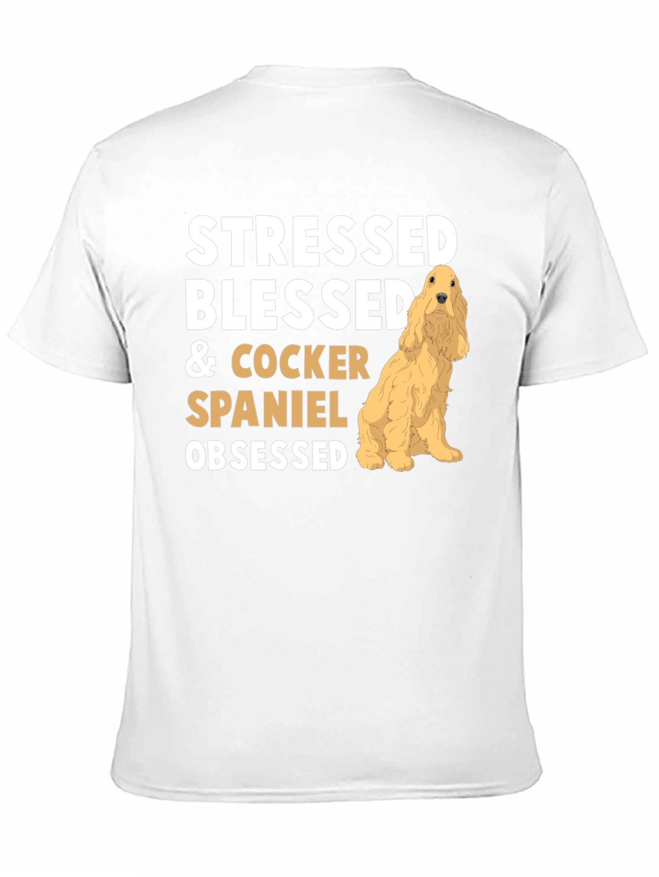 Stressed Blessed Cocker Spaniel Obsessed T-Shirt