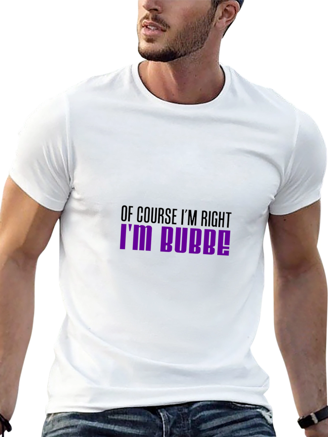 Of Course Im Right Im Bubbe! T-Shirt