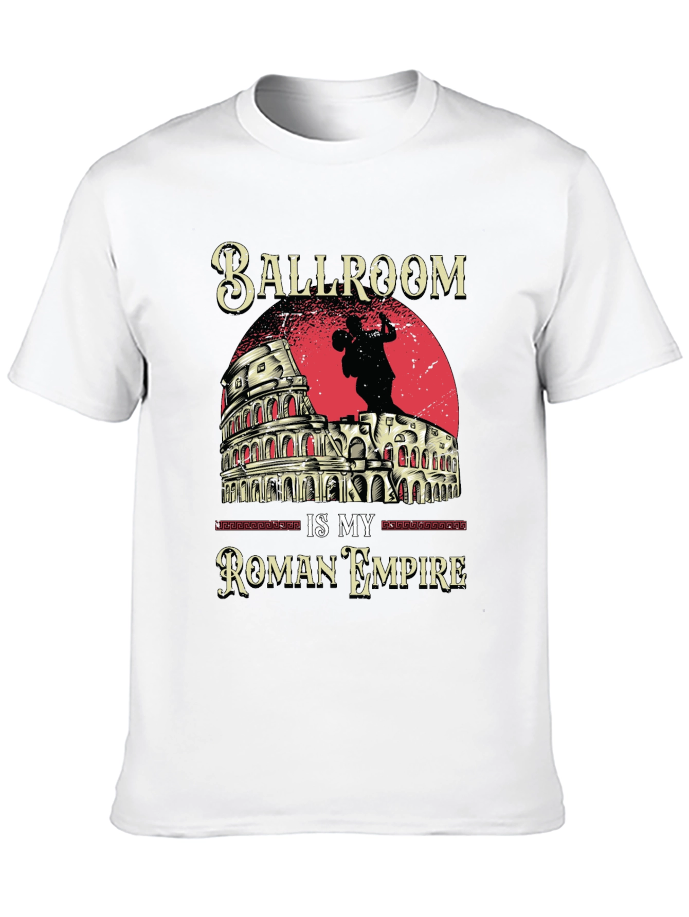 Ballroom is My Roman Empire T-Shirt
