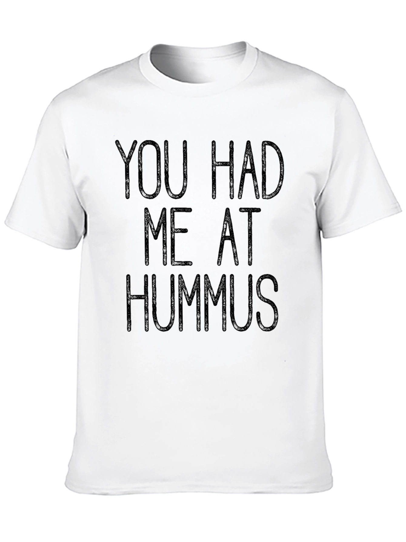 You Had Me At Hummus T-Shirt