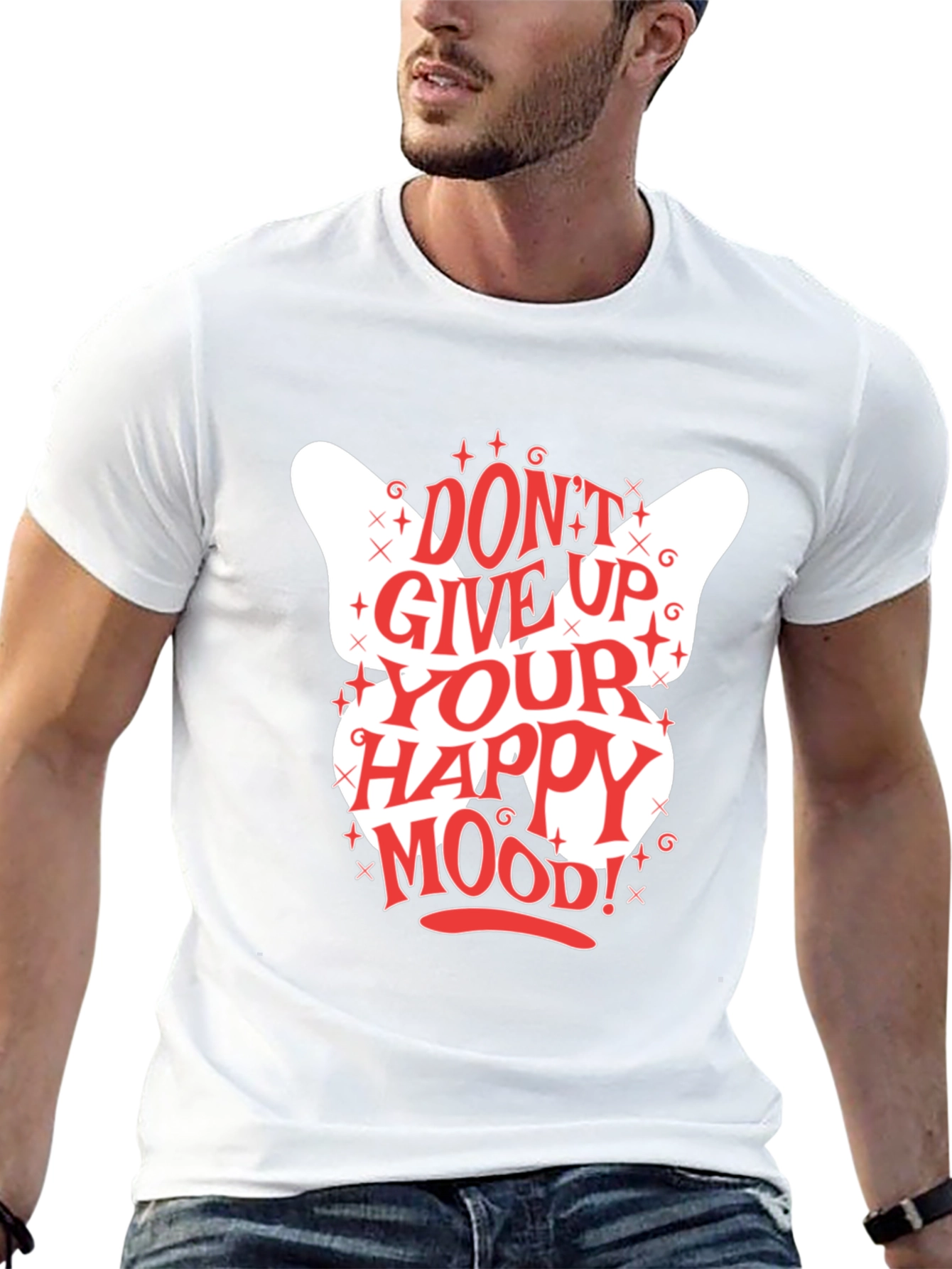Dont Give Up Your Happy Mood! Graphic Tee