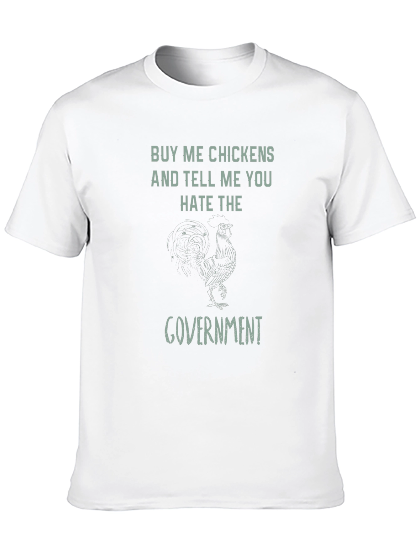 Buy Me Chickens T-Shirt - Anti-Government Humor Tee