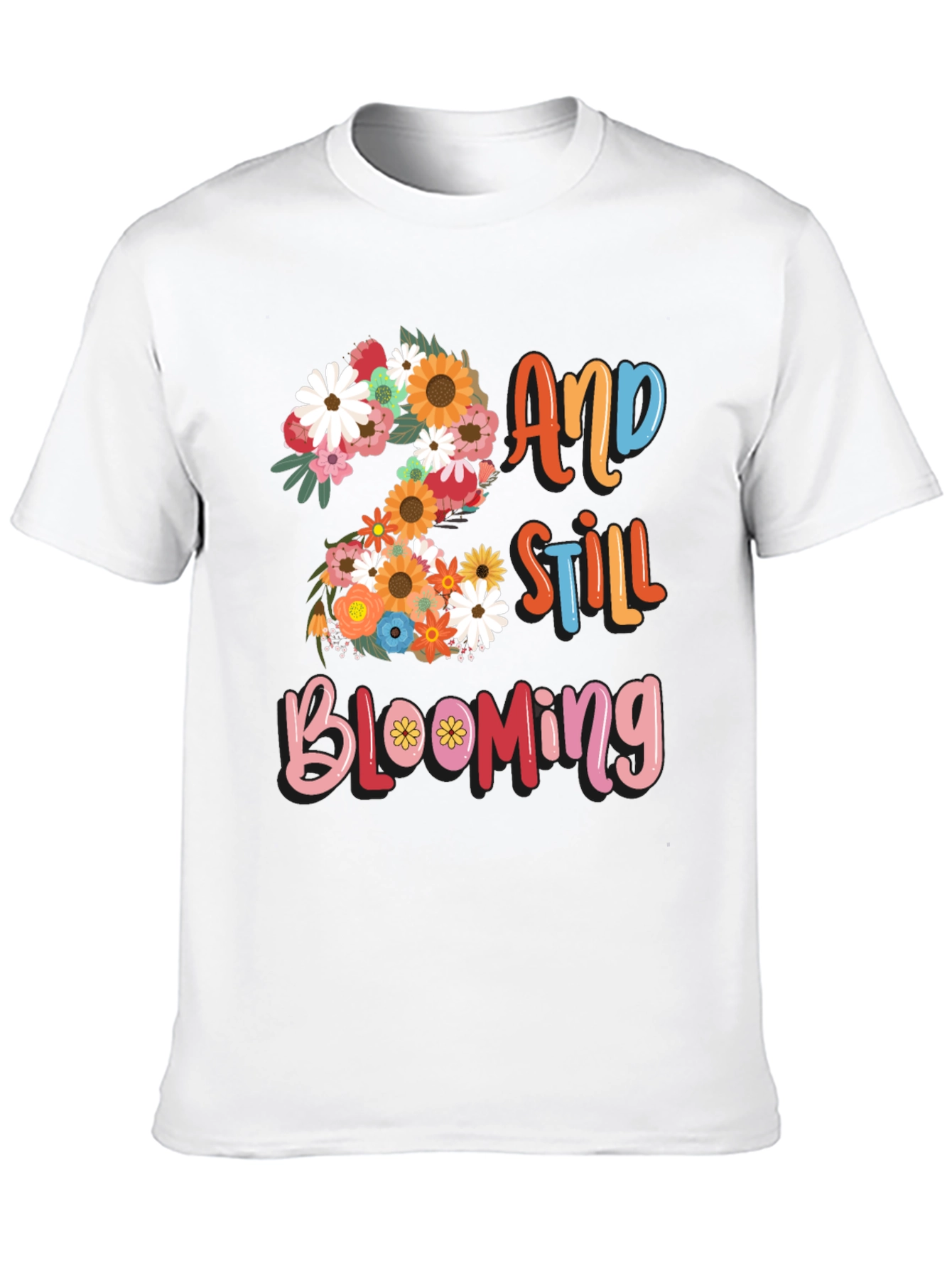 2 and Still Blooming Graphic Tee