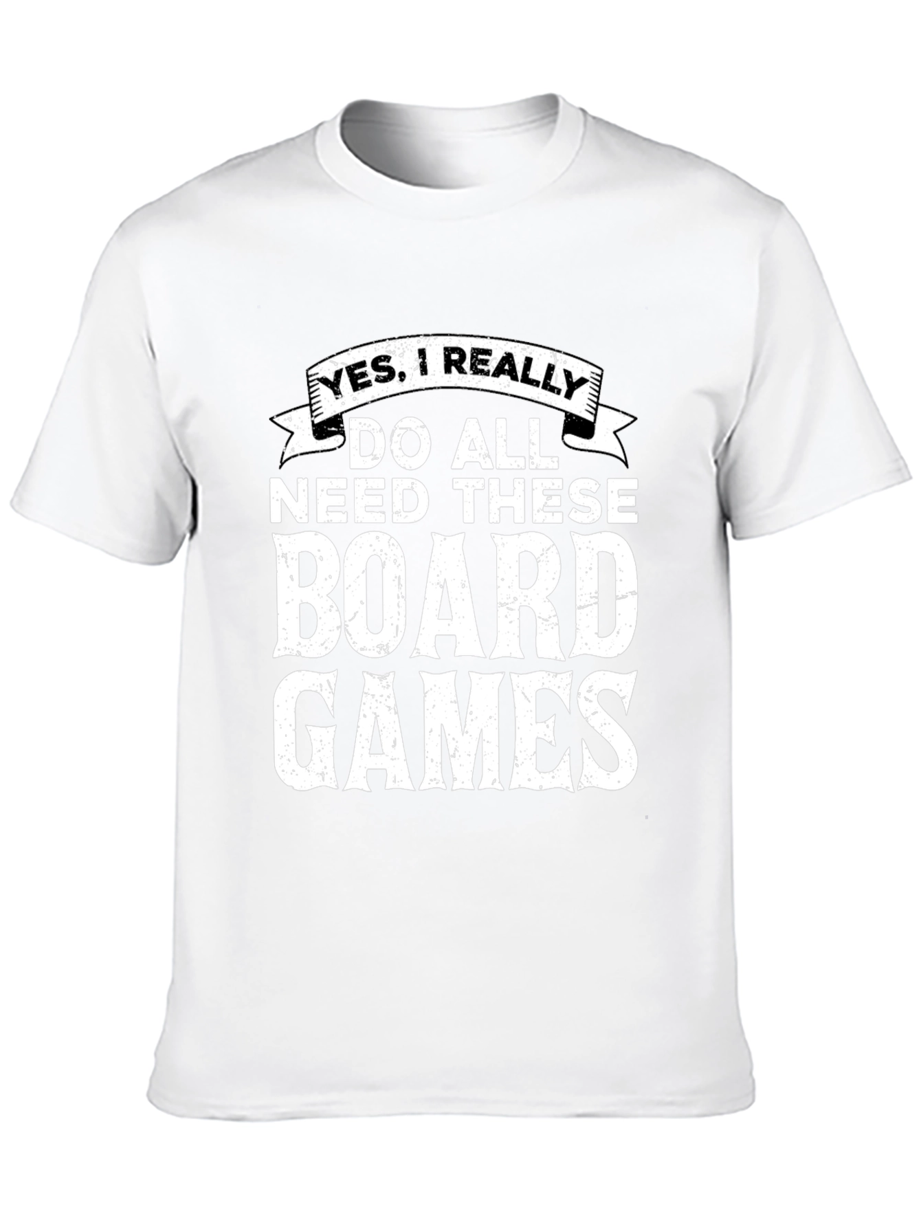 Board Games Graphic Tee: Yes I Really Need These