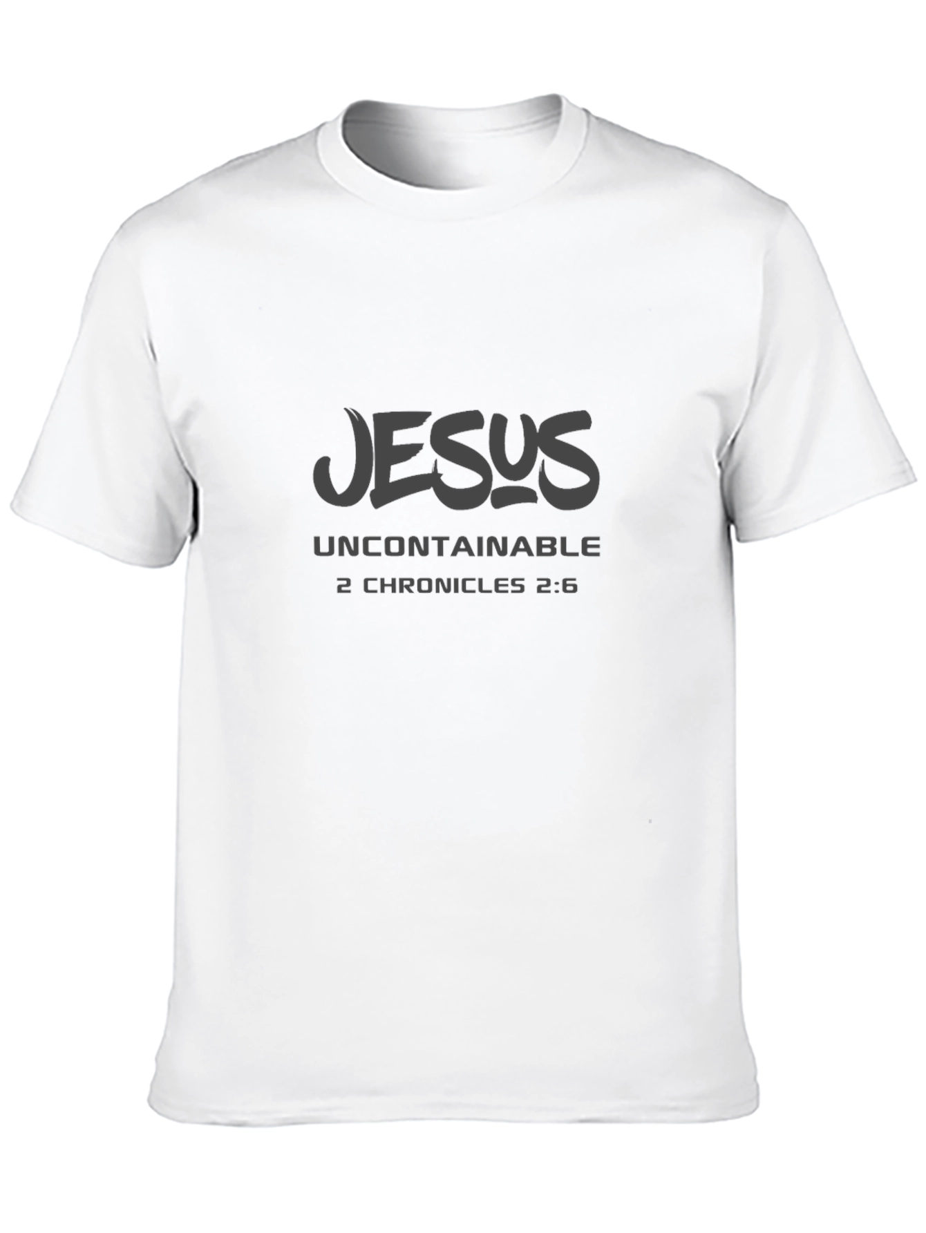 Jesus Uncontainable T-Shirt | 2 Chronicles 2:6