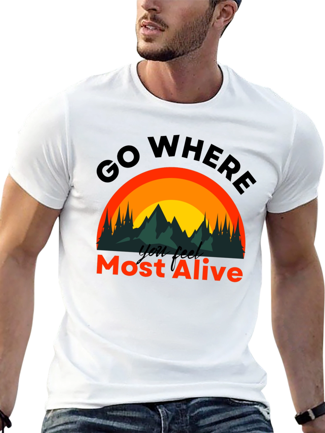 Go Where You Feel Most Alive T-Shirt