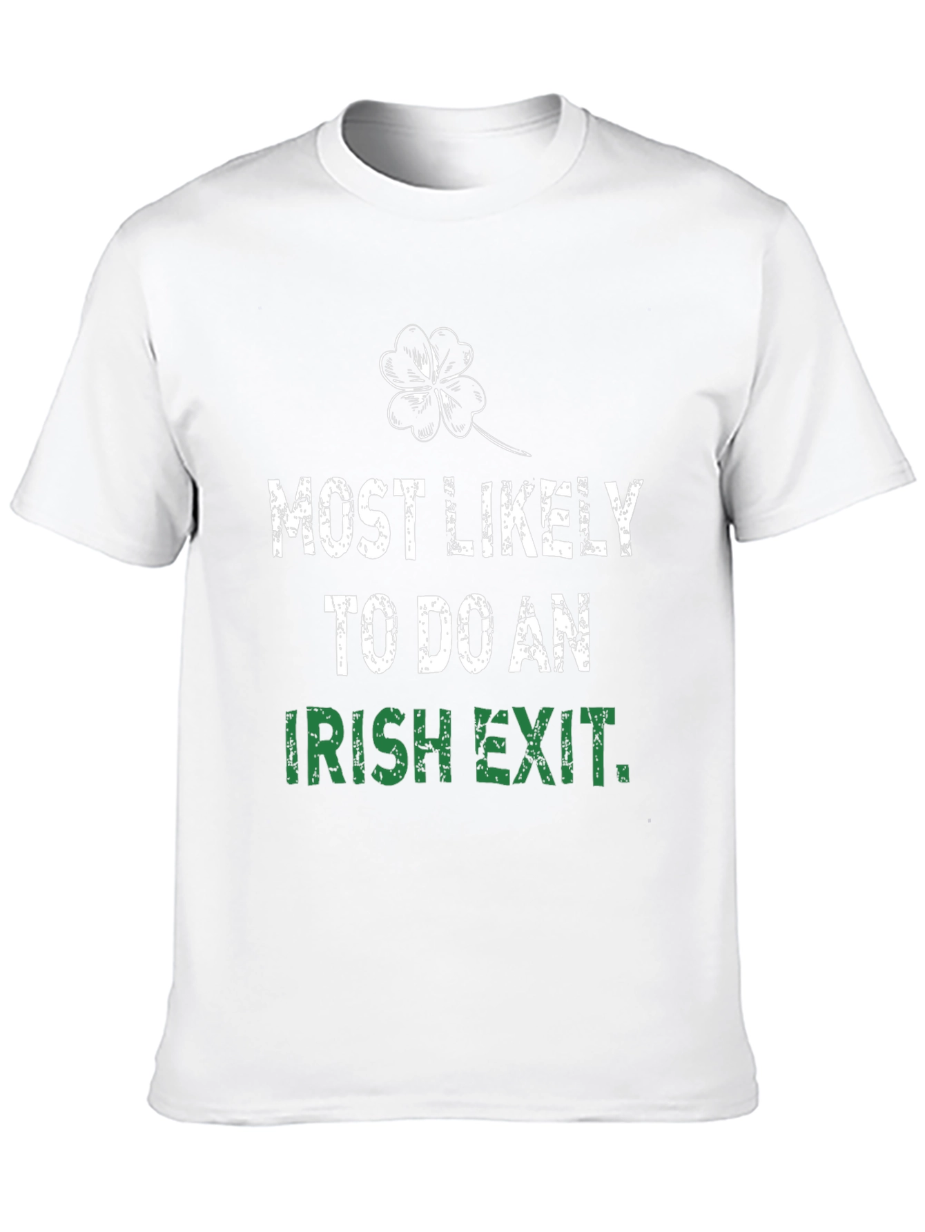 Most Likely To Do An Irish Exit T-Shirt