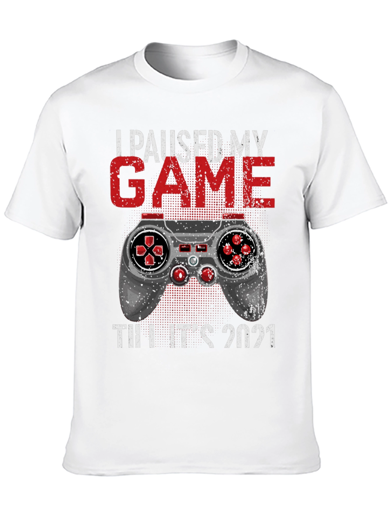I Paused My Game Till Its 2021 T-Shirt