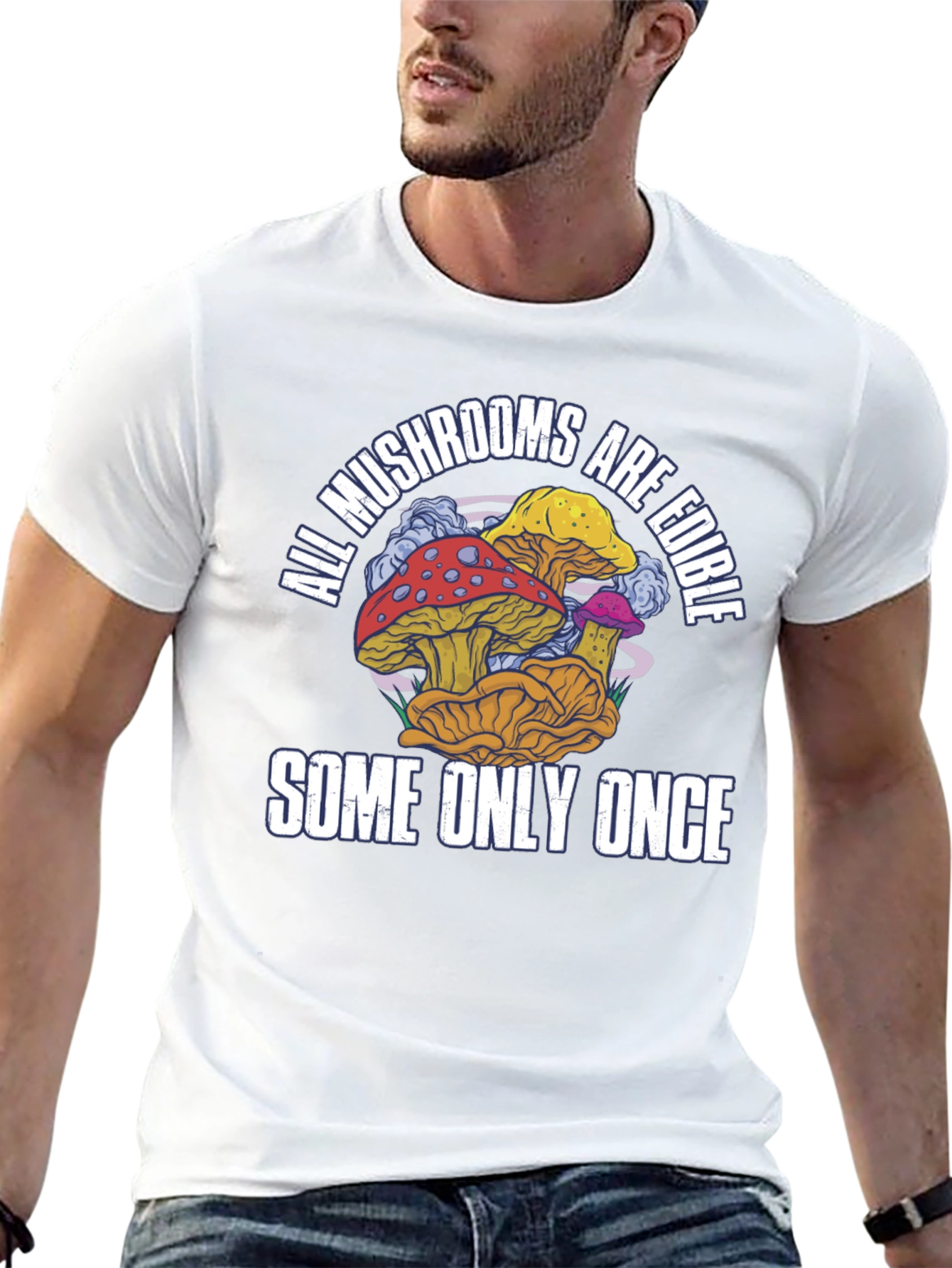 All Mushrooms Are Edible T-Shirt Funny Graphic
