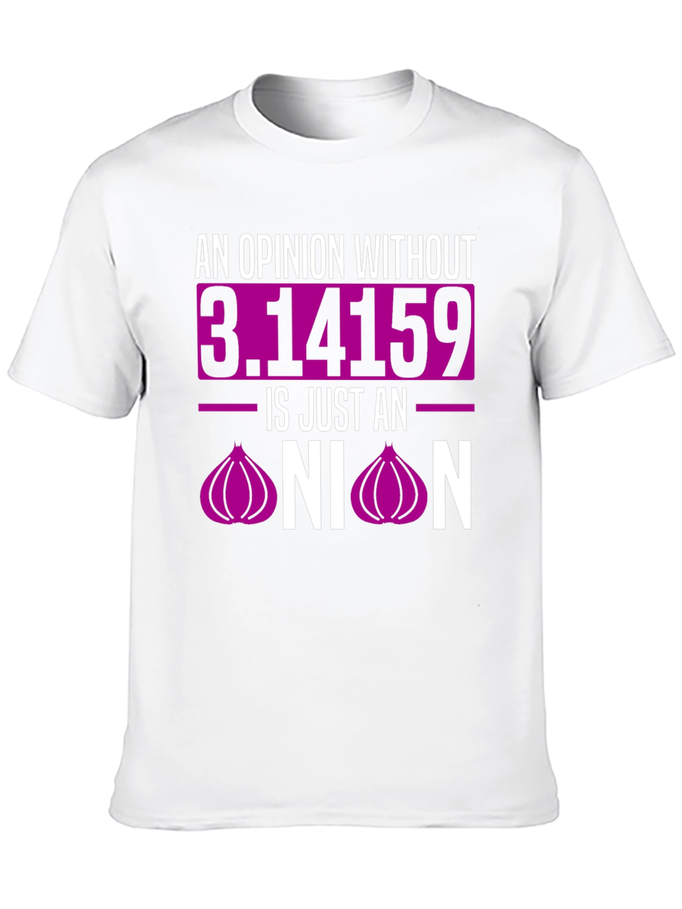 Opinion Without Pi T-Shirt