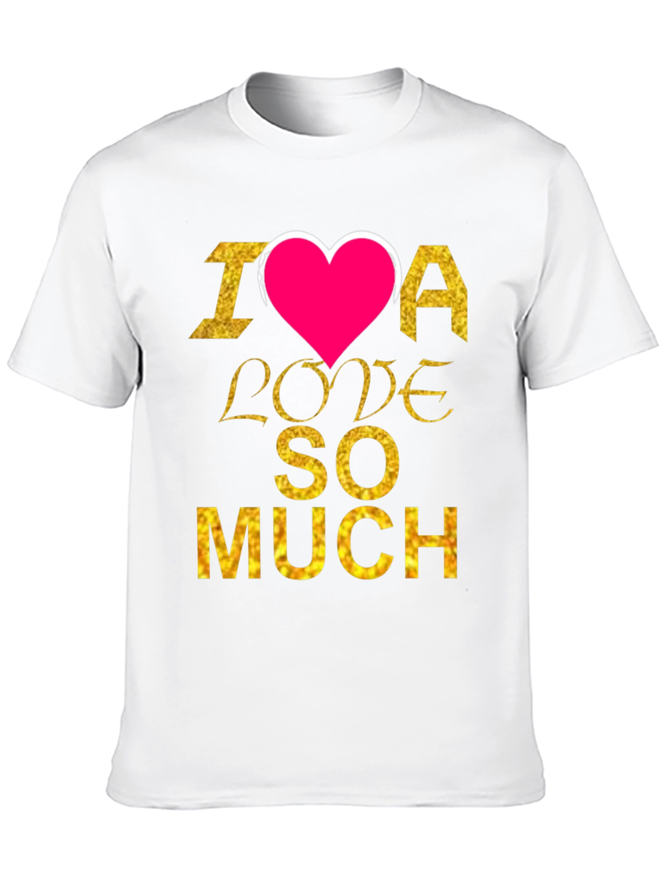 I Heart Love So Much T-Shirt