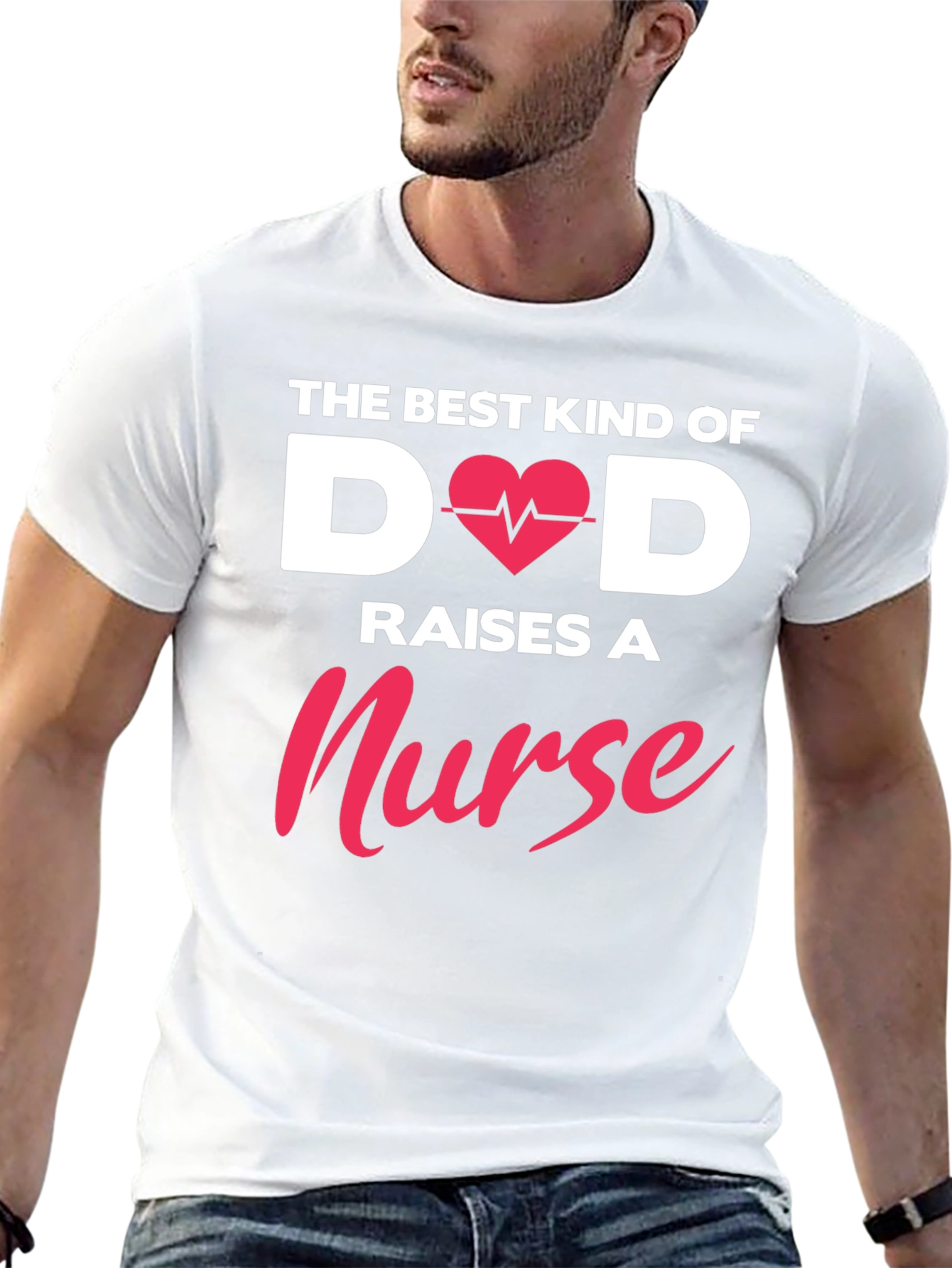 Best Dad Raises A Nurse T-Shirt