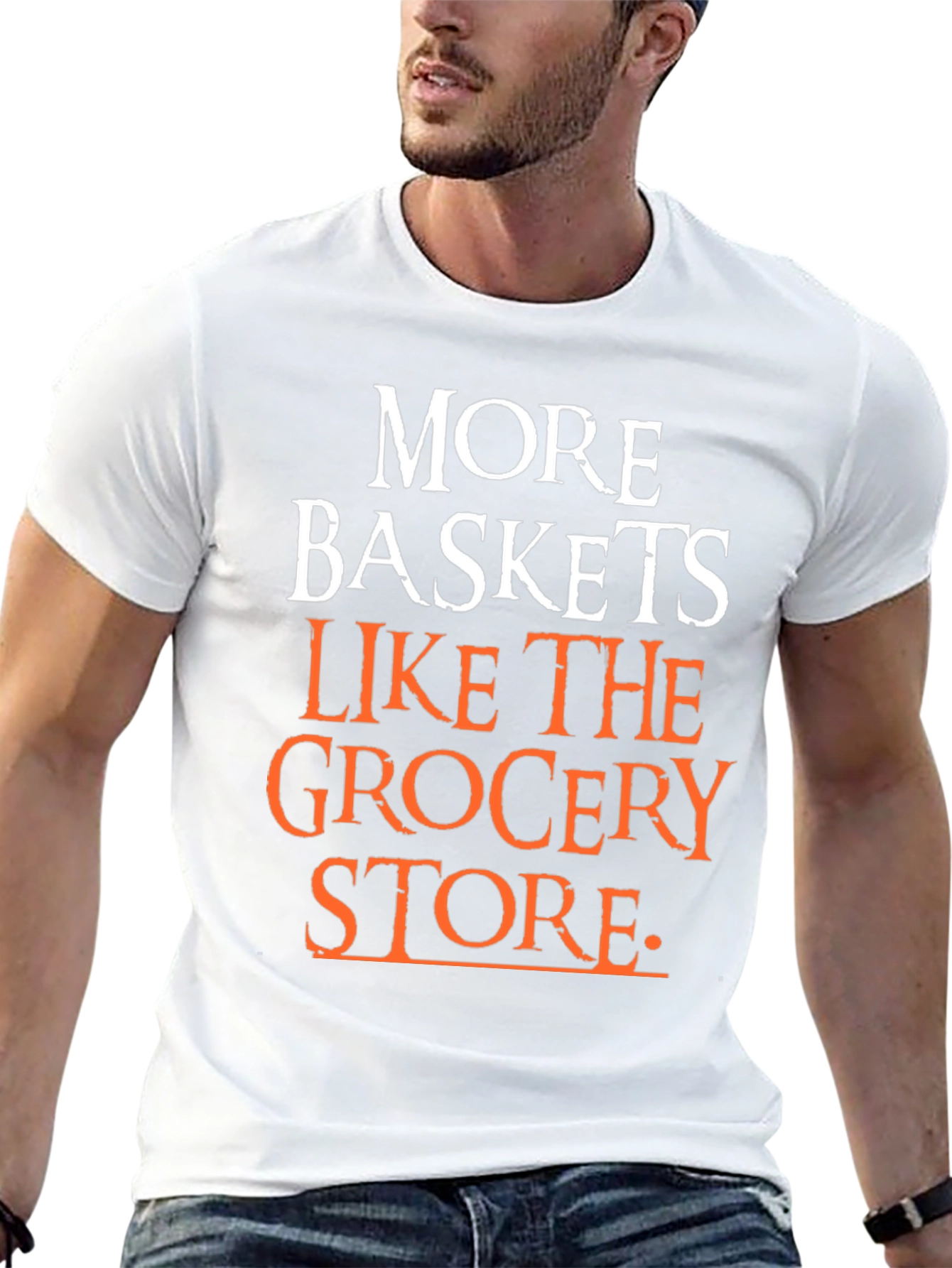 More Baskets Like The Grocery Store T-Shirt
