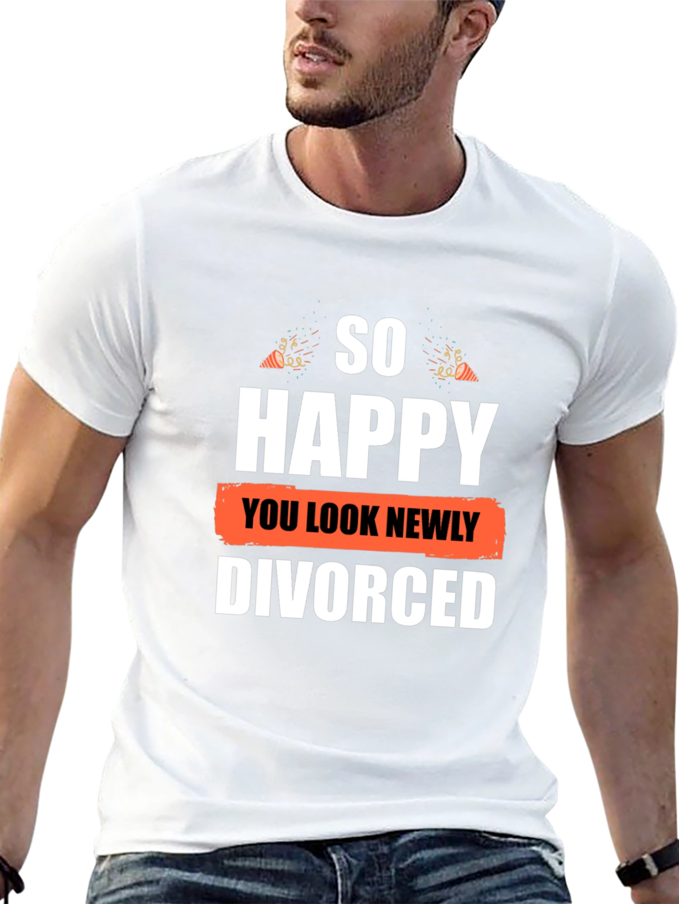So Happy You Look Newly Divorced Graphic T-Shirt