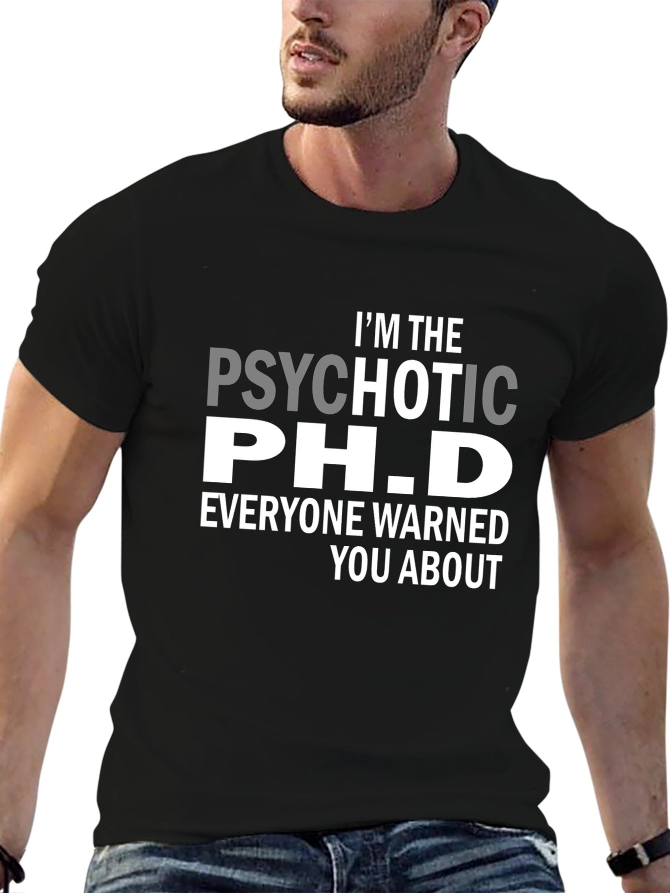 Psychotic Ph.D. Funny T-Shirt