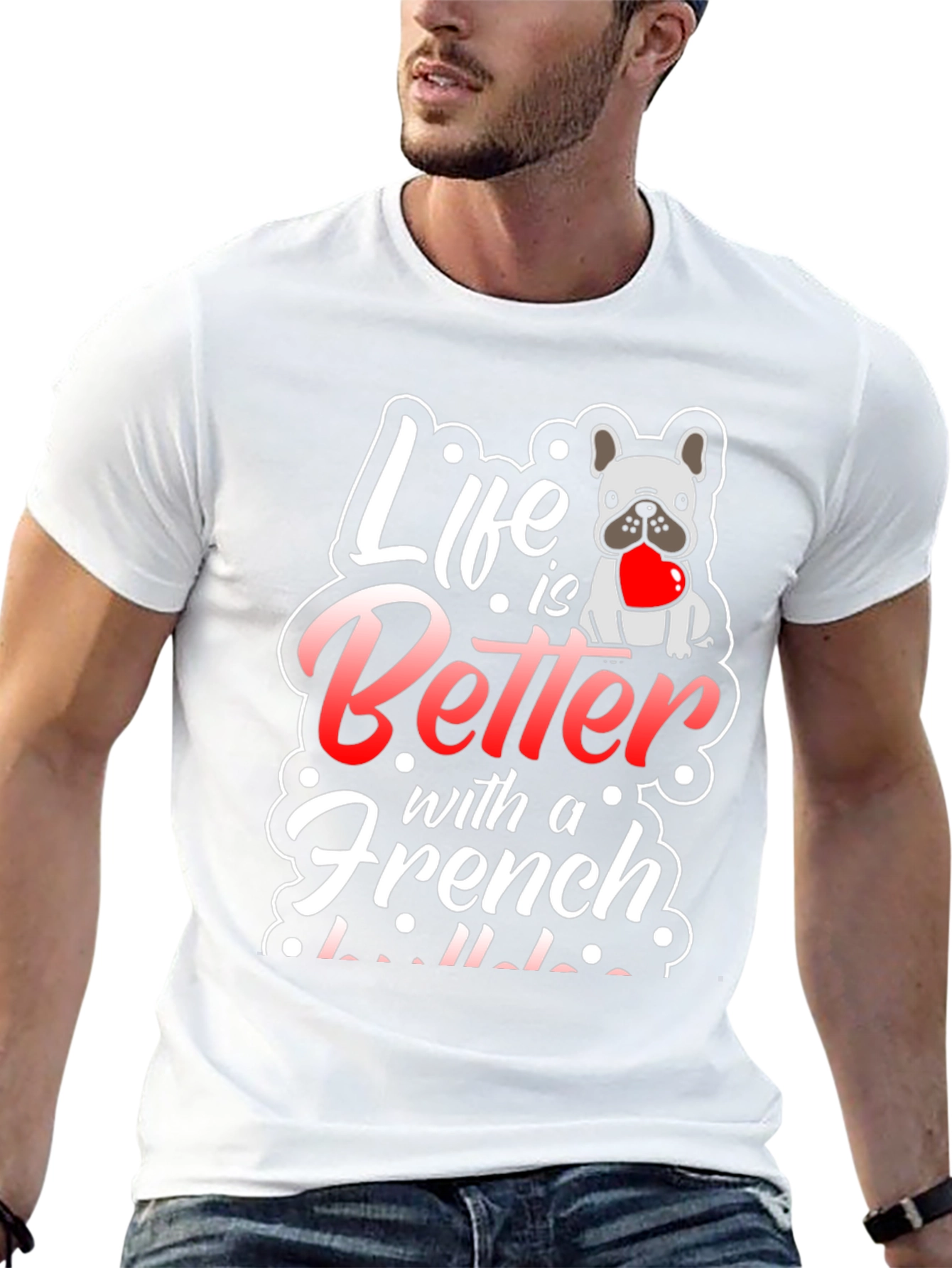Life is Better with a French Bulldog T-Shirt