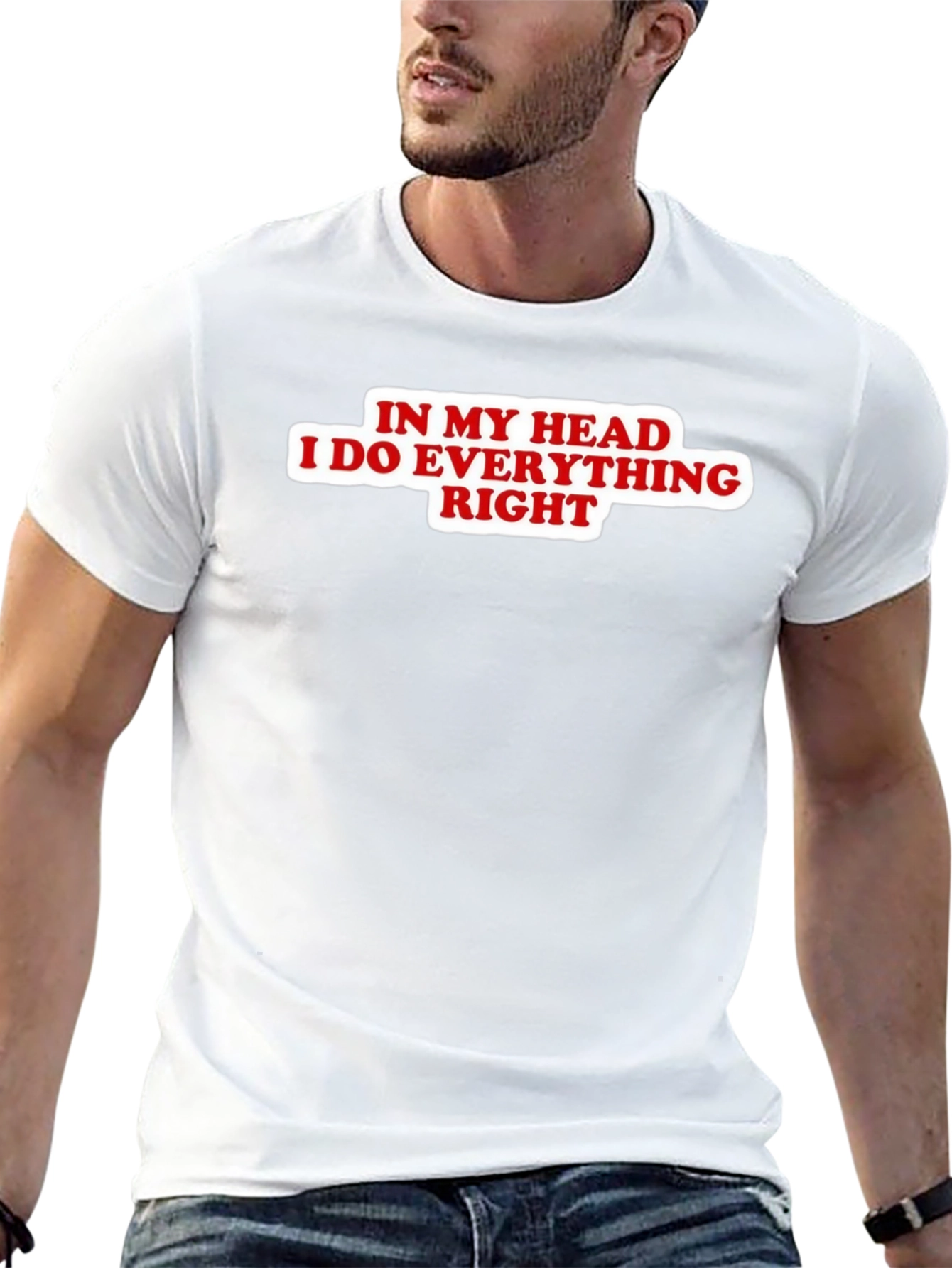 In My Head I Do Everything Right Black T-Shirt