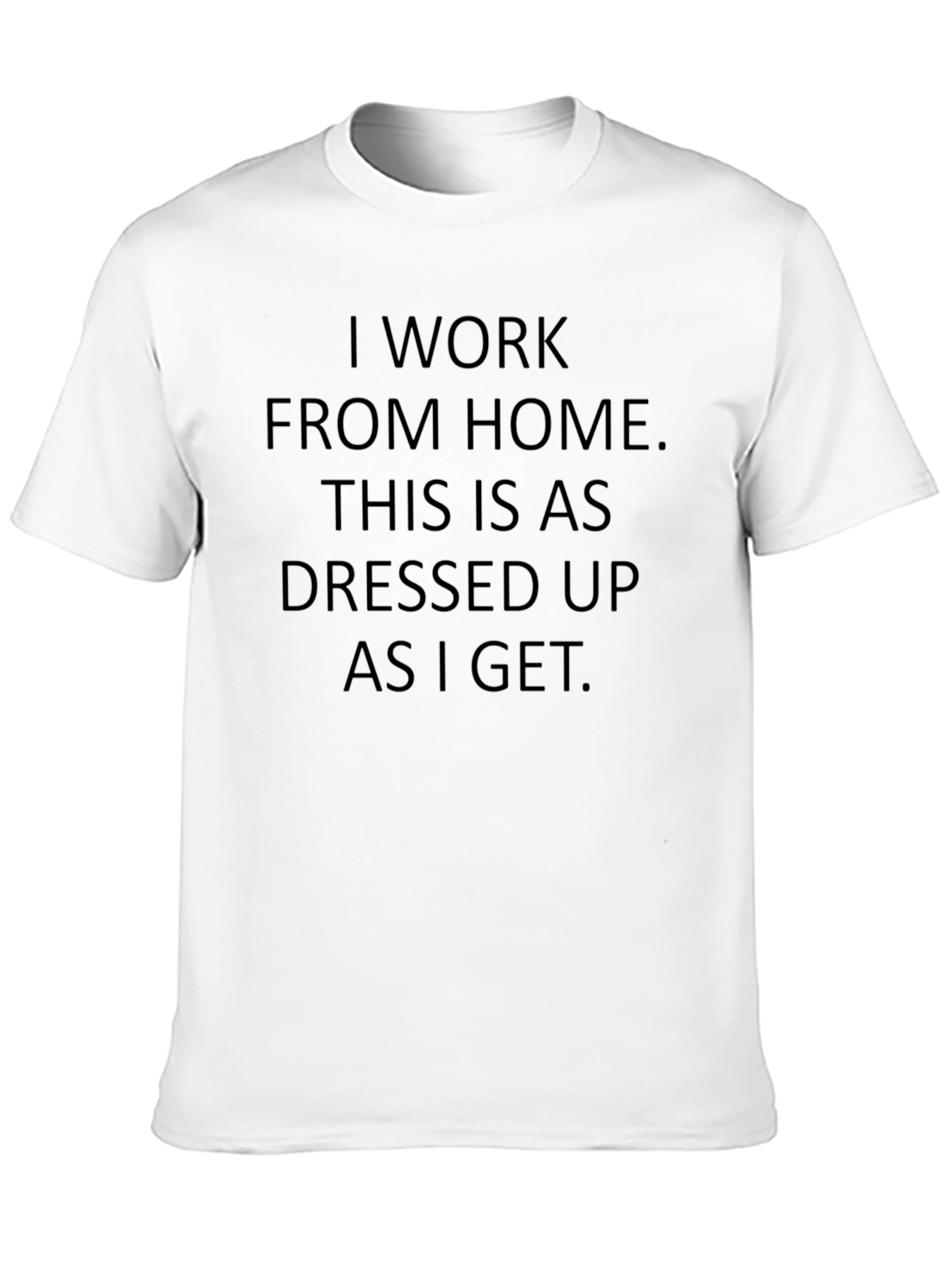 I Work From Home T-Shirt: Casual & Funny