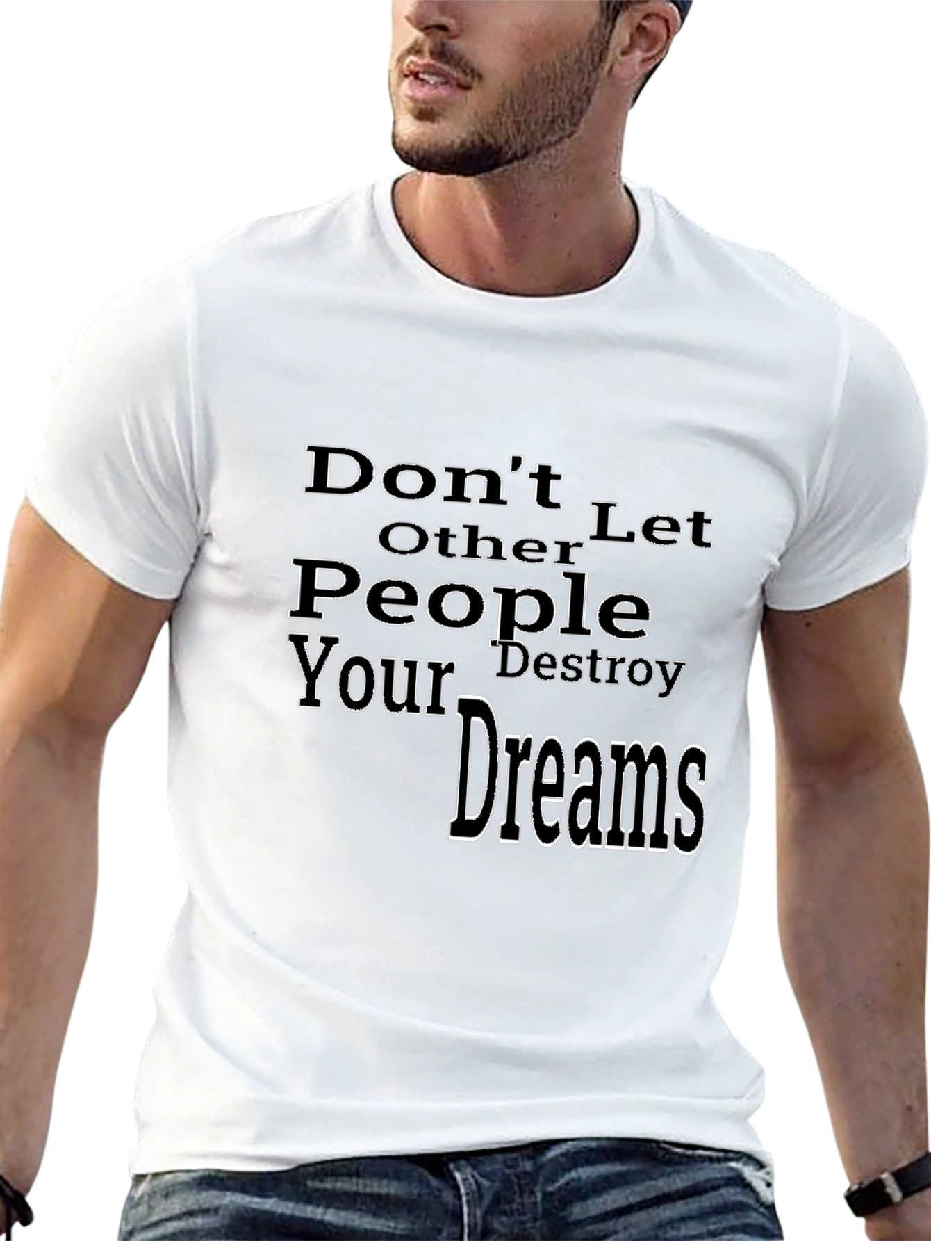 Inspirational Graphic T-Shirt: Dont Let Others Destroy Your Dreams