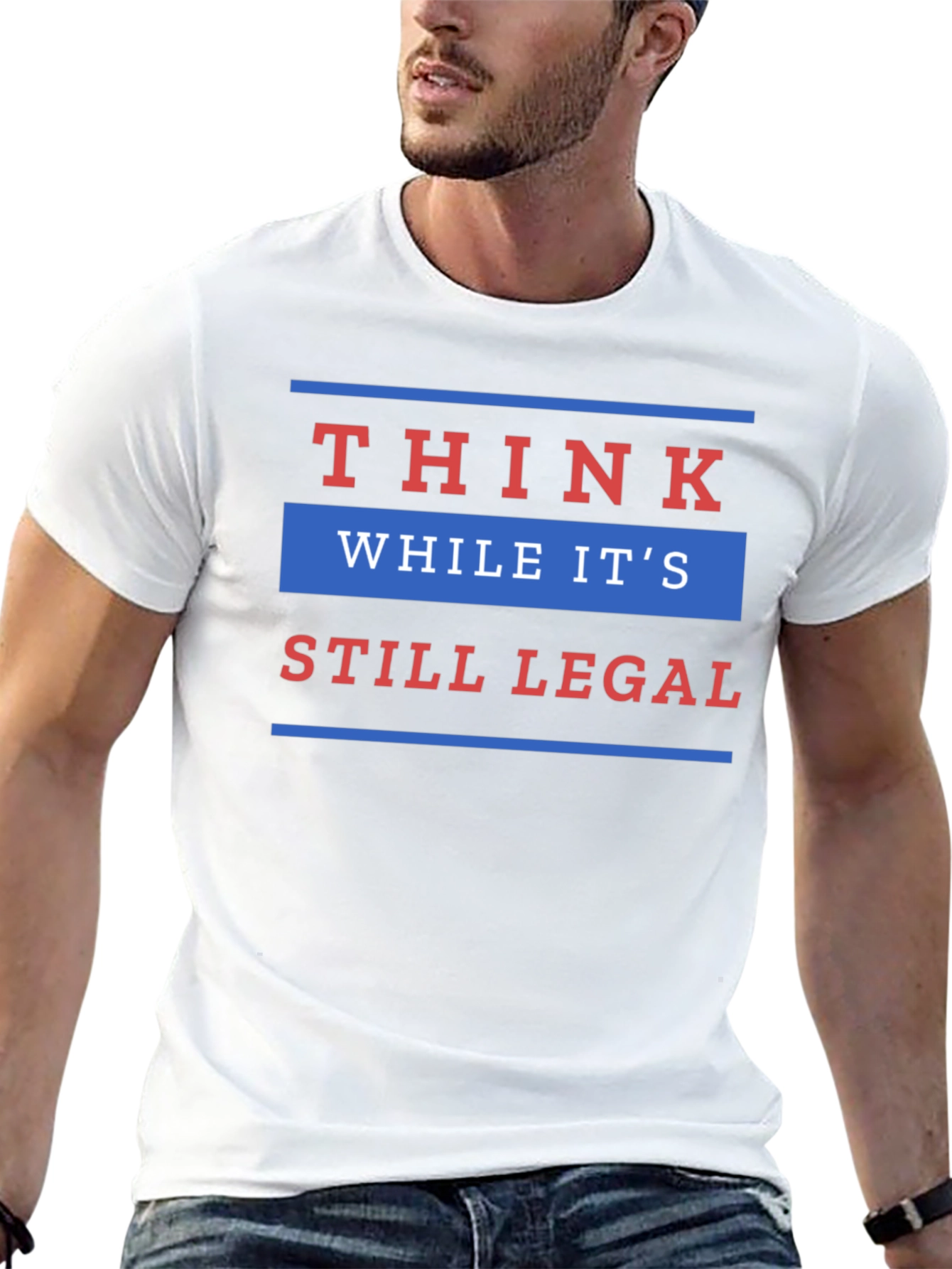 Think While Its Still Legal T-Shirt