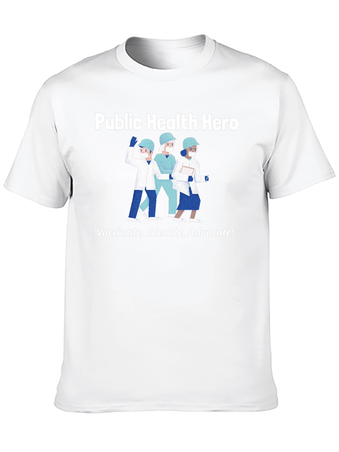 Public Health Hero T-Shirt - Vaccinate Educate Advocate!