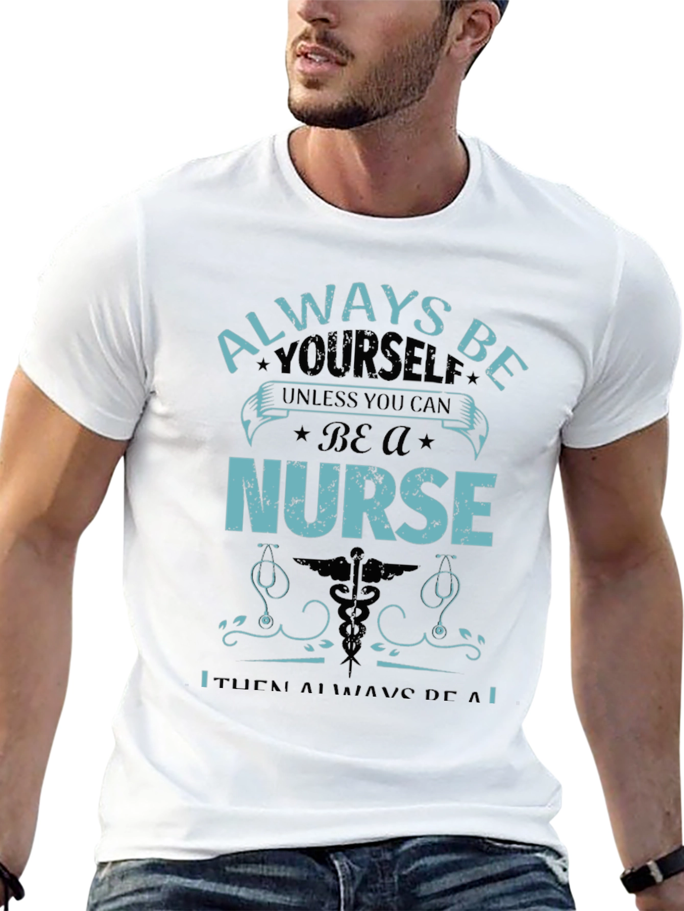 Nurse T-Shirt: Always Be Yourself