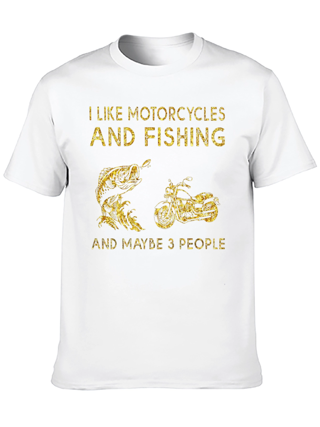 Motorcycle & Fishing Tee: I Like 3 People