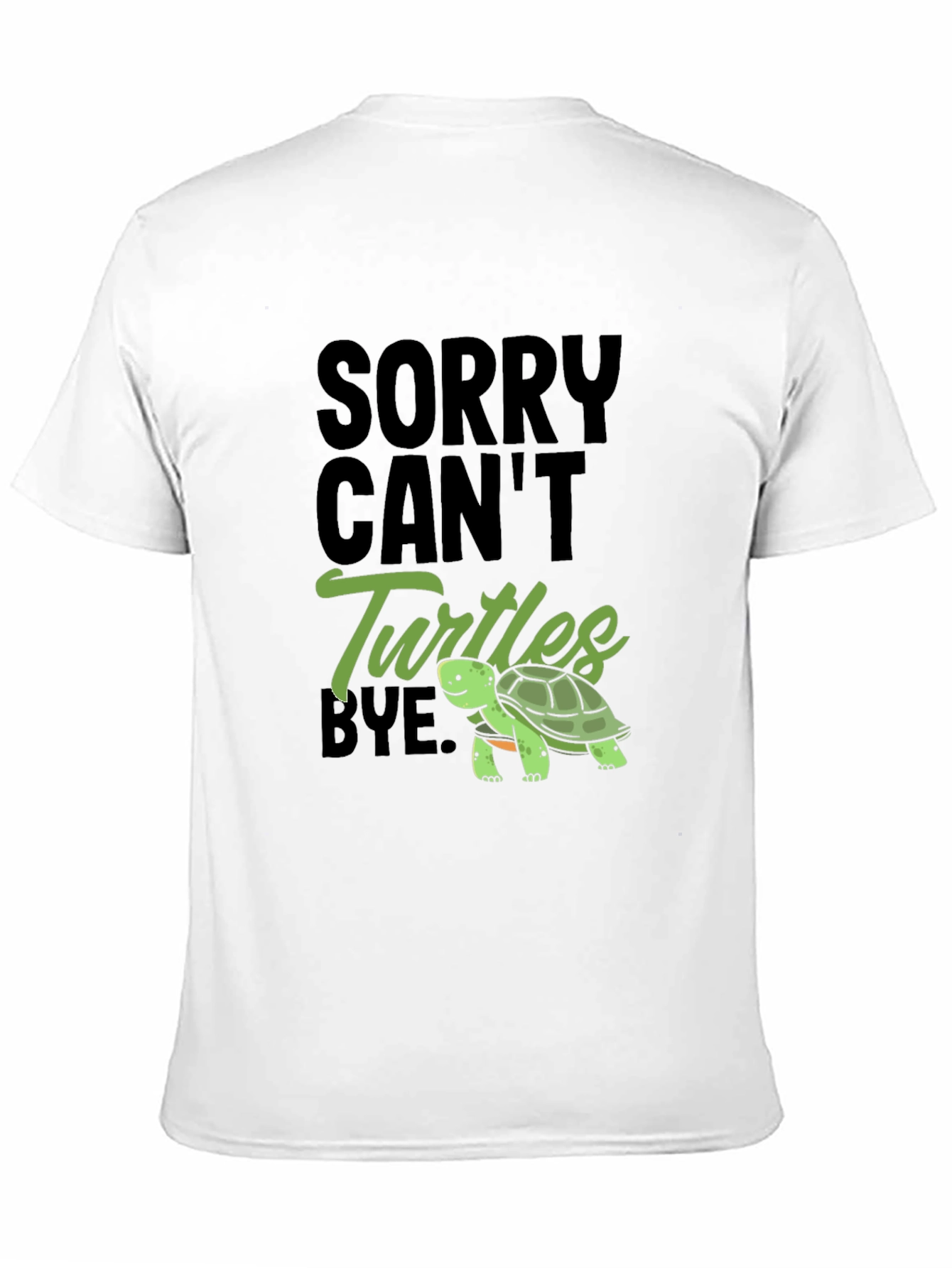 Sorry Cant Turtles Bye Black T-Shirt