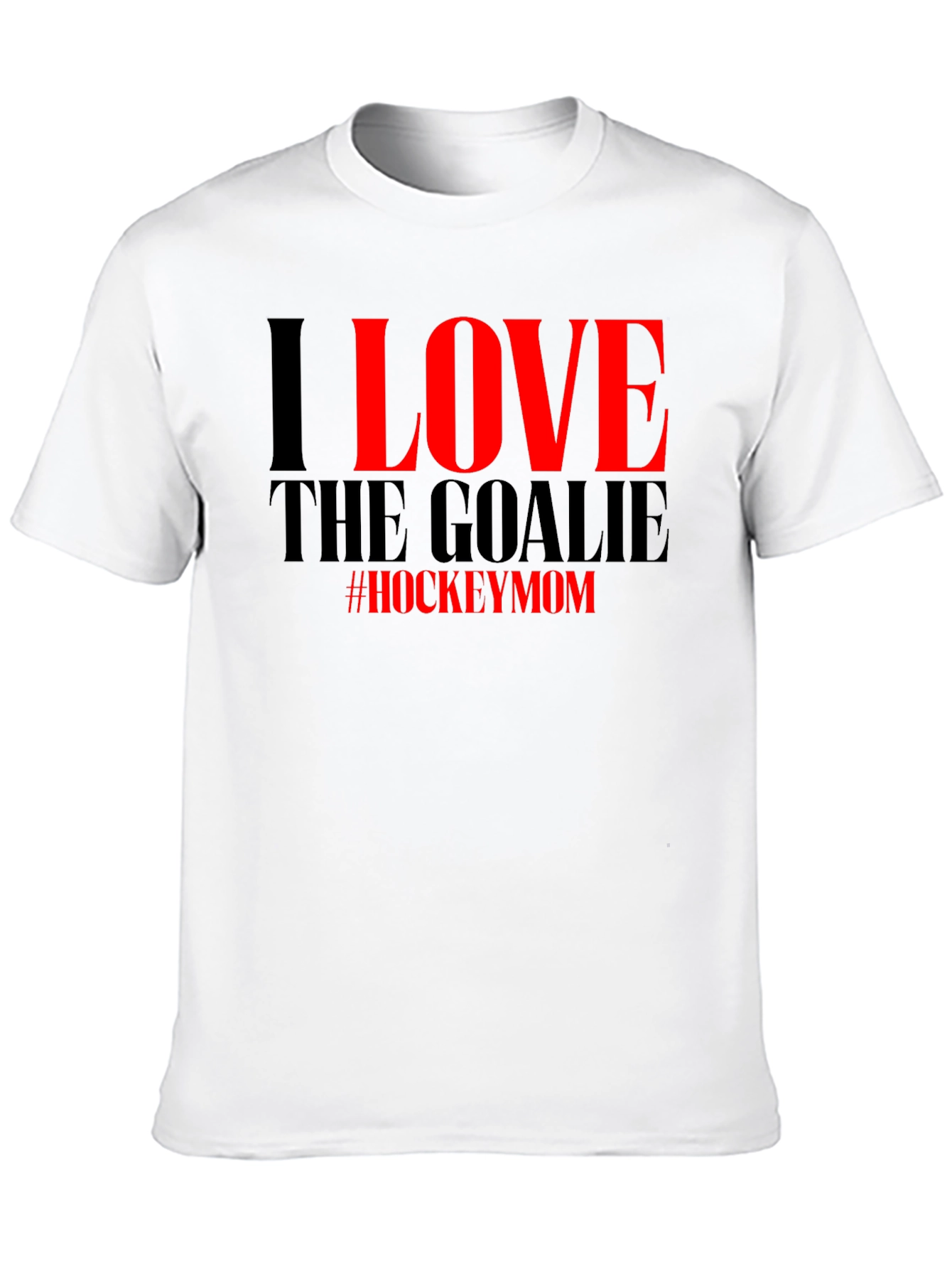 I Love the Goalie Hockey Mom T-Shirt