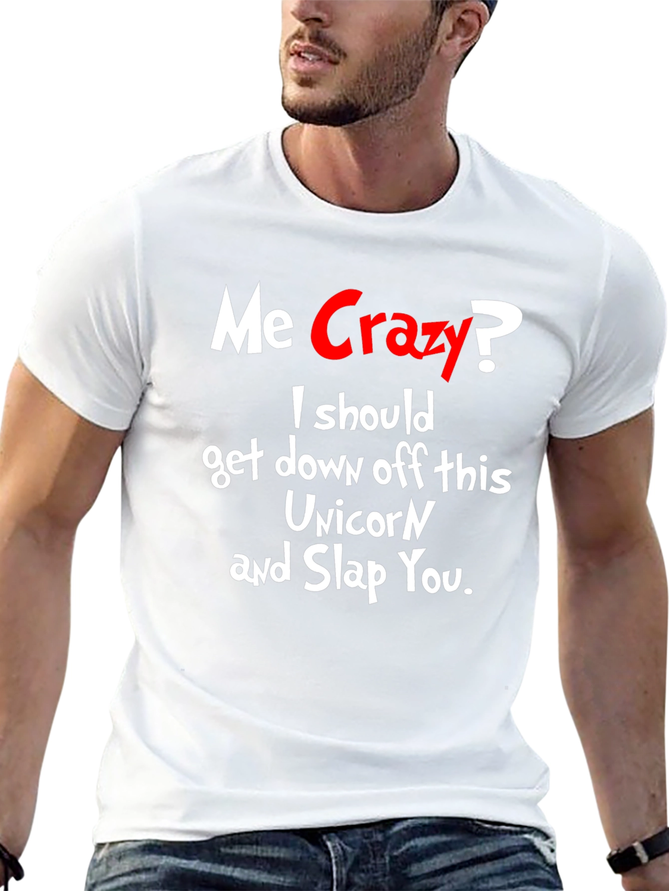Me Crazy? T-Shirt - Funny Sarcastic Humor Tee