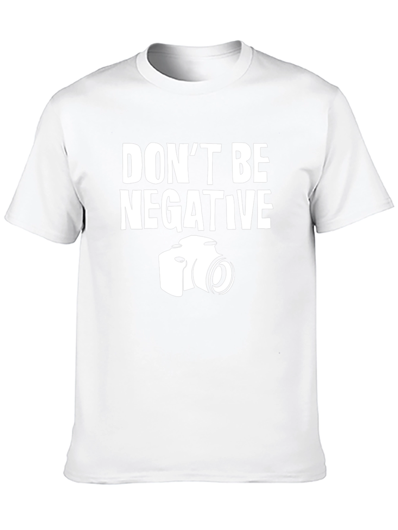 Dont Be Negative T-Shirt