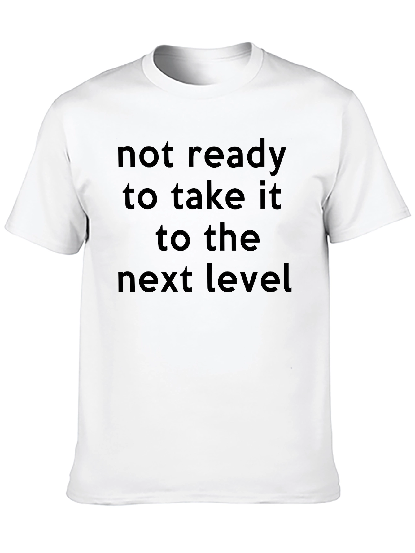 Not Ready T-Shirt: Next Level Attitude Tee