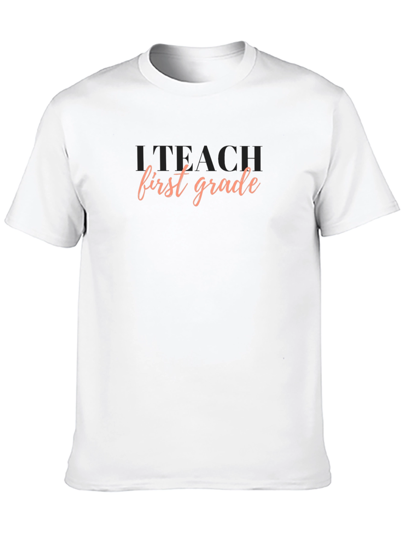 I Teach First Grade Black T-Shirt