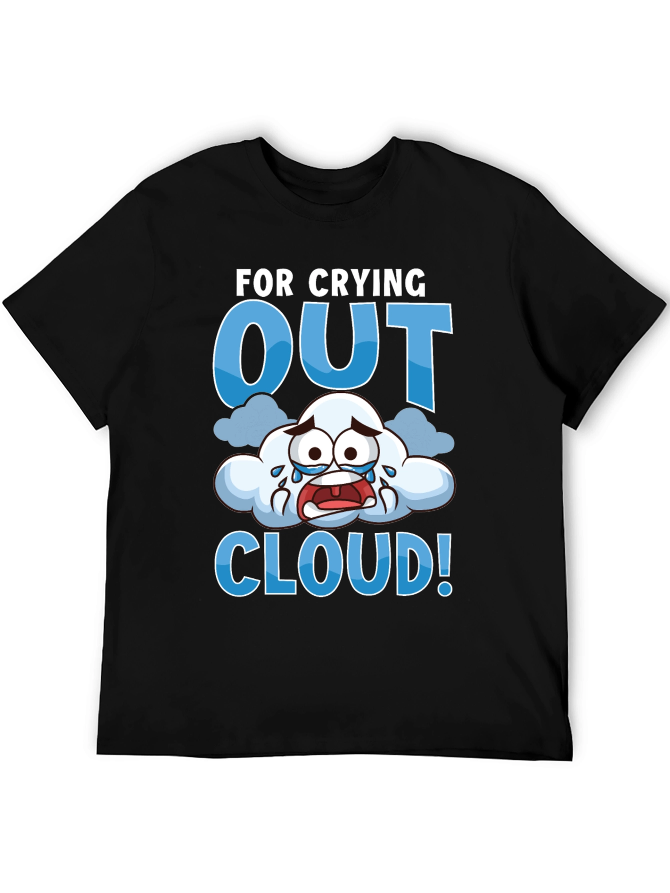 Crying Out Cloud T-Shirt - Funny Weather Tee