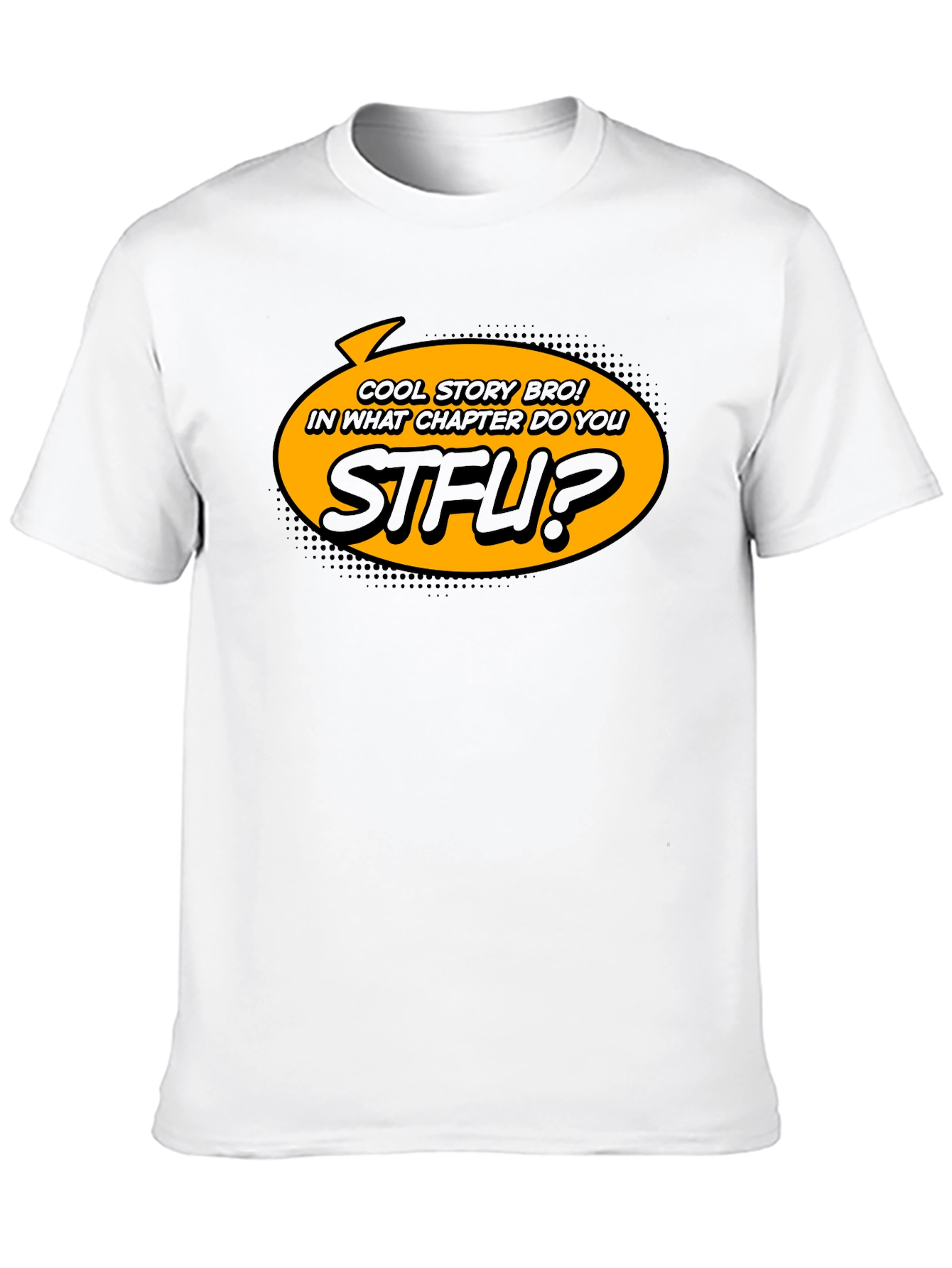 Cool Story Bro T-Shirt STFU Novelty Graphic Tee