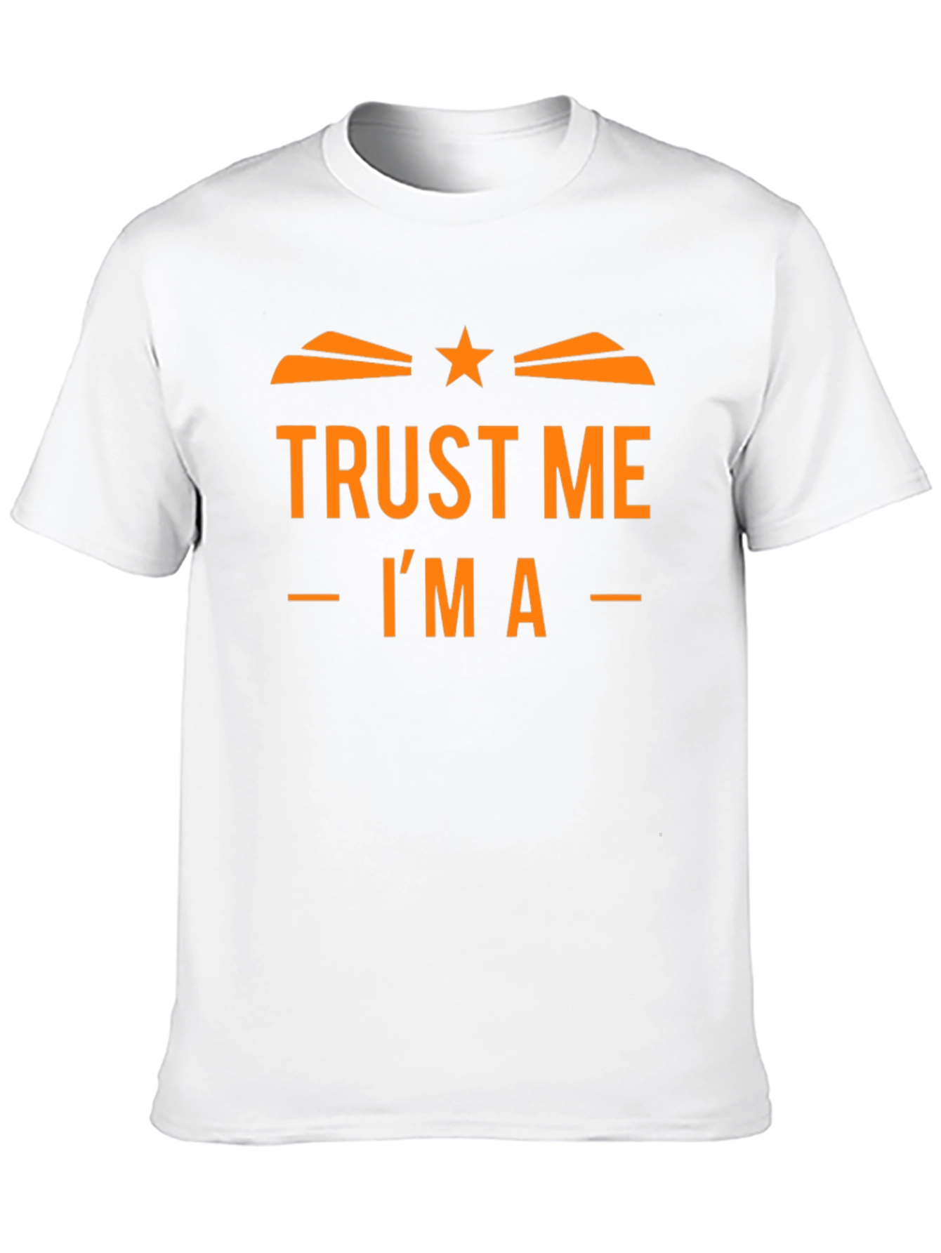 Trust Me Im A T-Shirt Funny Design