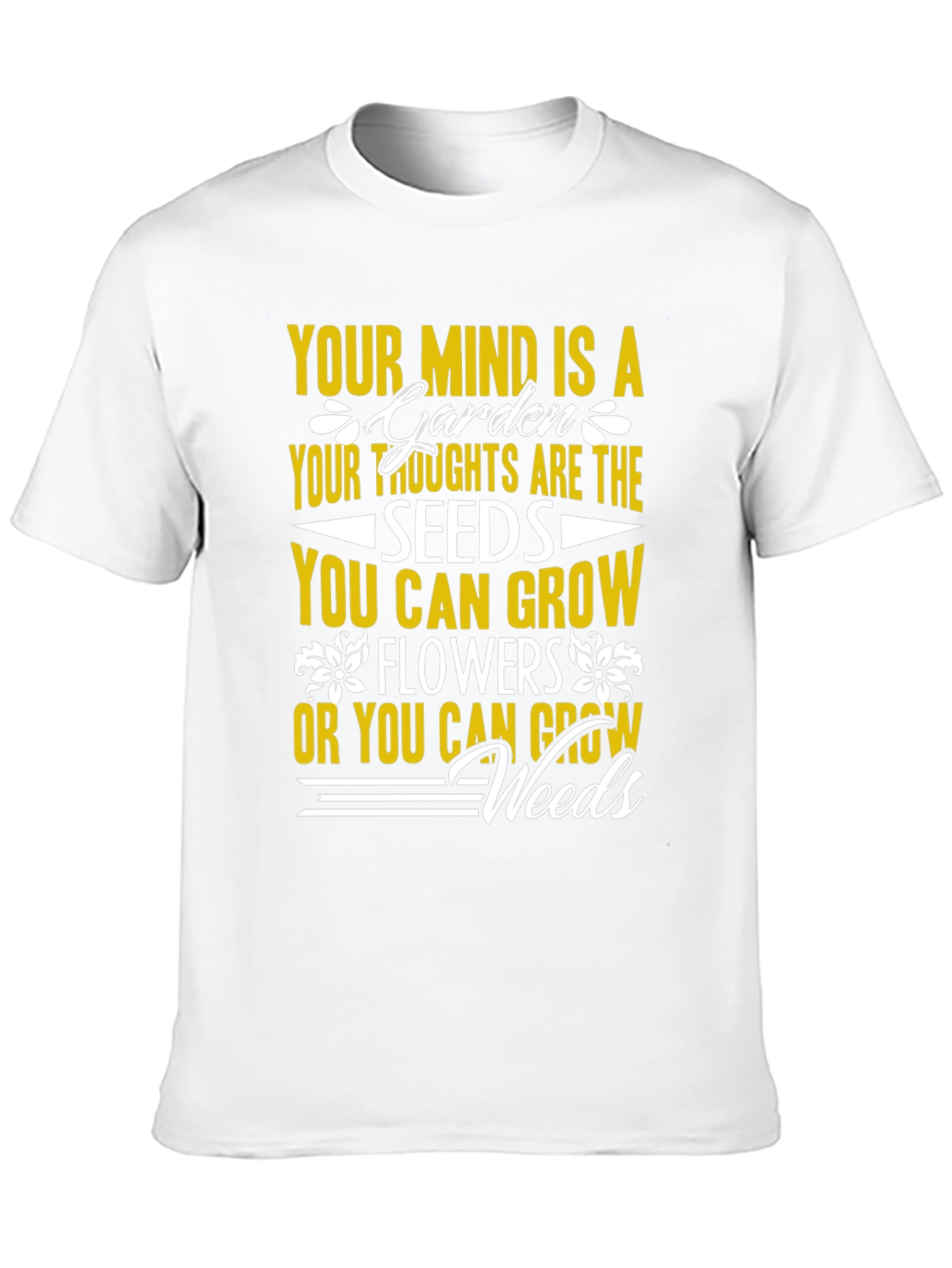 Mind Garden T-Shirt - Grow Flowers Not Weeds!