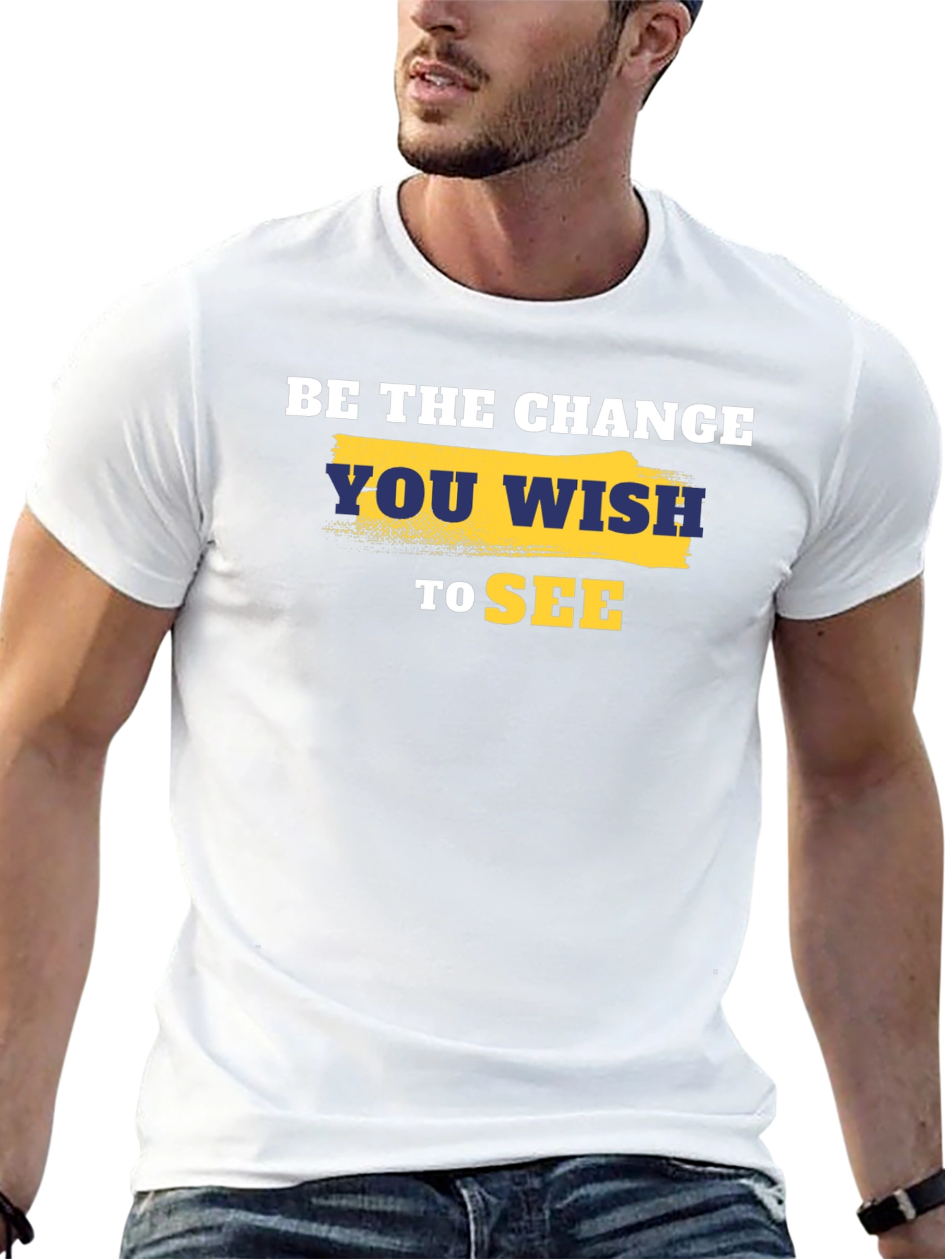 Be the Change T-Shirt - Motivational Quote Tee