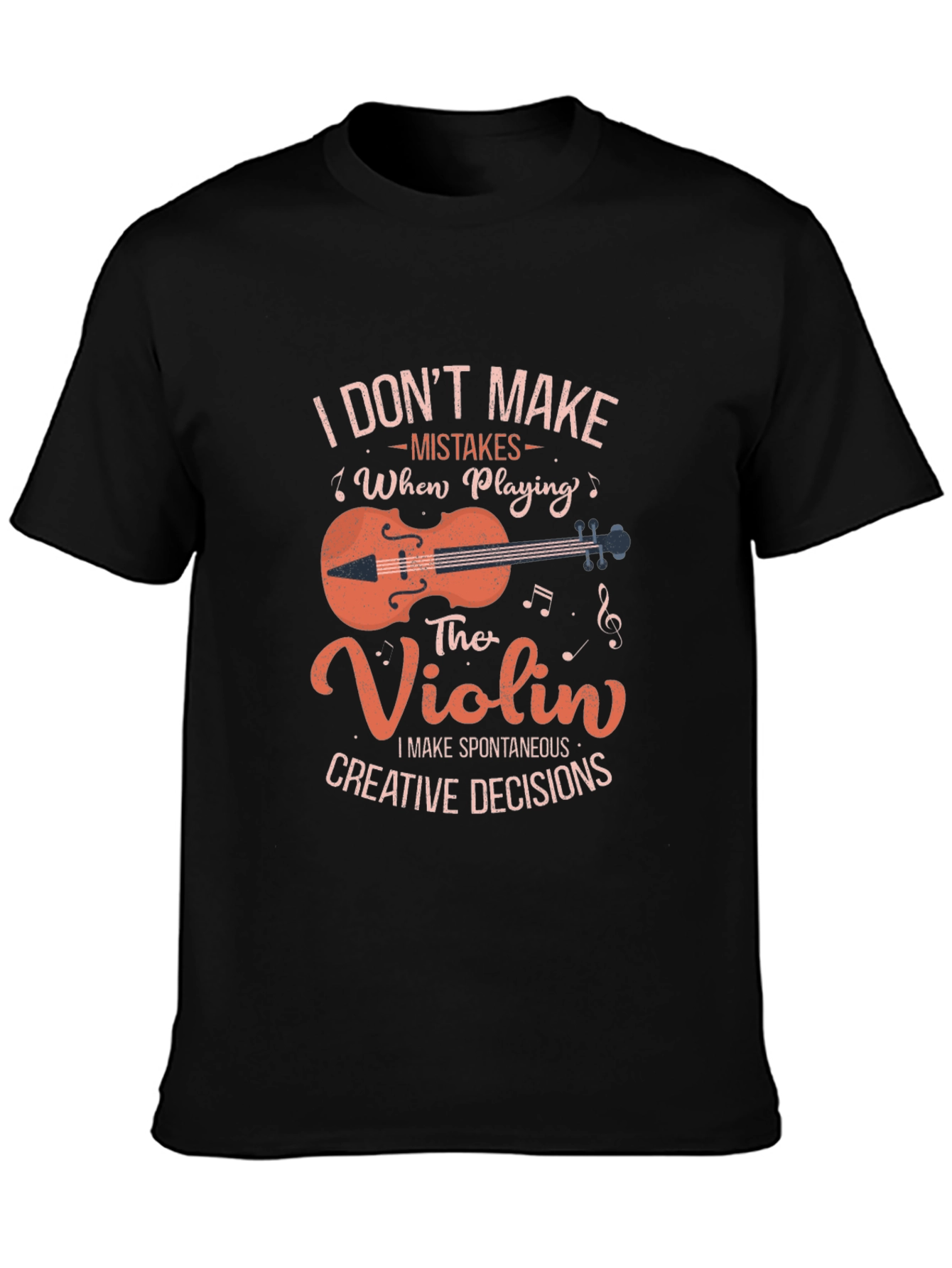 Funny Violinist T-Shirt: I Dont Make Mistakes Creative Decisions