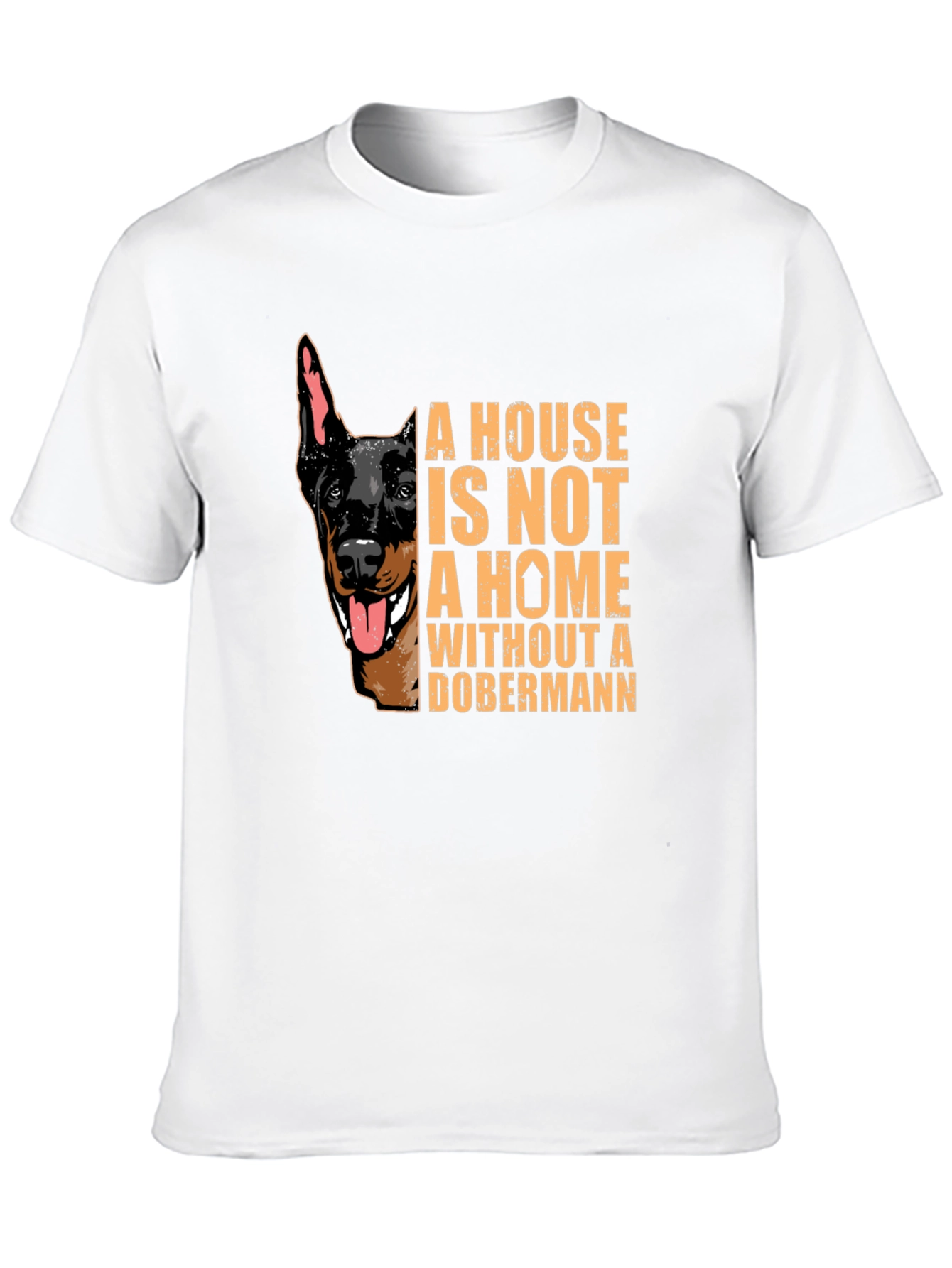 Dobermann Lover T-Shirt - House is Not a Home