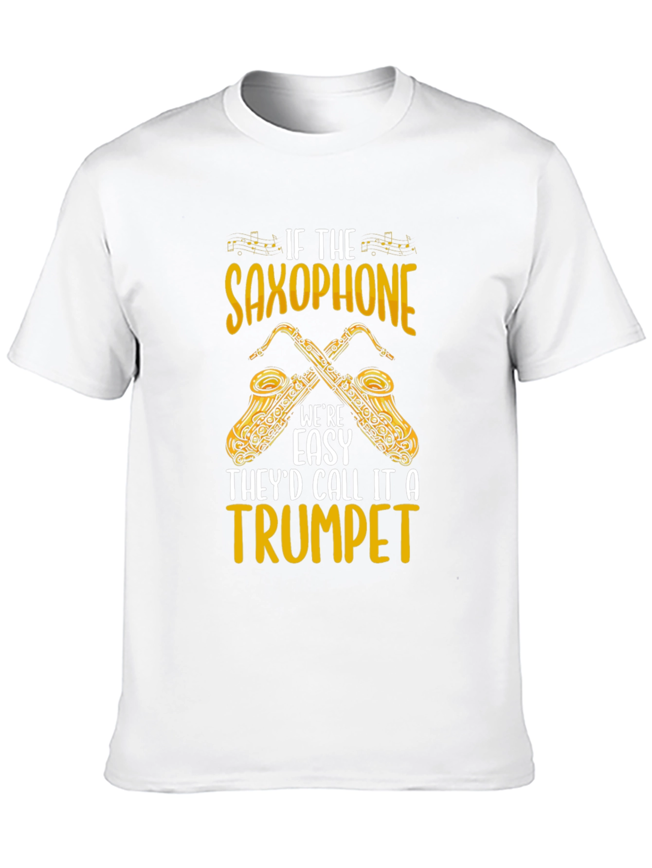 Saxophone T-Shirt - If It Were Easy...