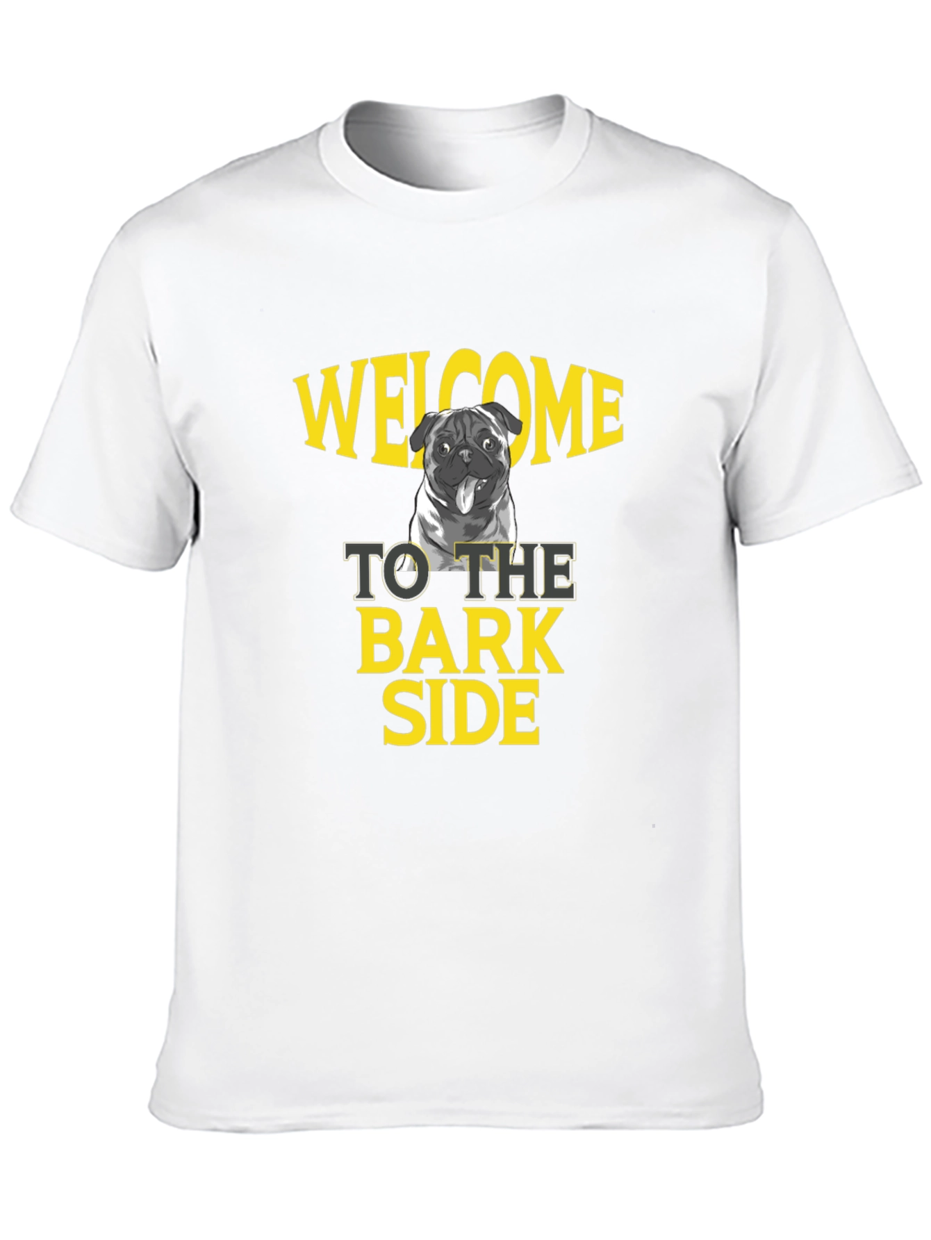 Welcome to the Bark Side Pug Tee
