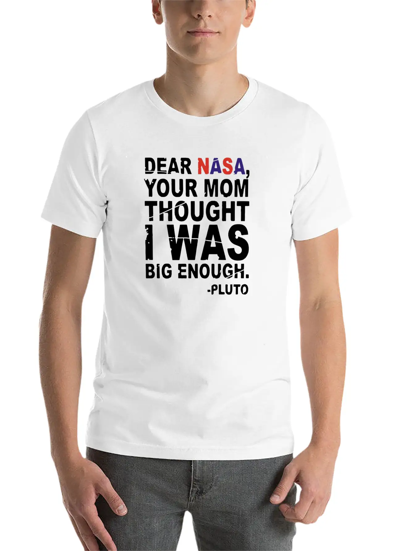 DEAR NASA Your Mom Thought I Was Big Enough Pluto Unisex Casual T-Shirt – Clean Design For Daily Comfort