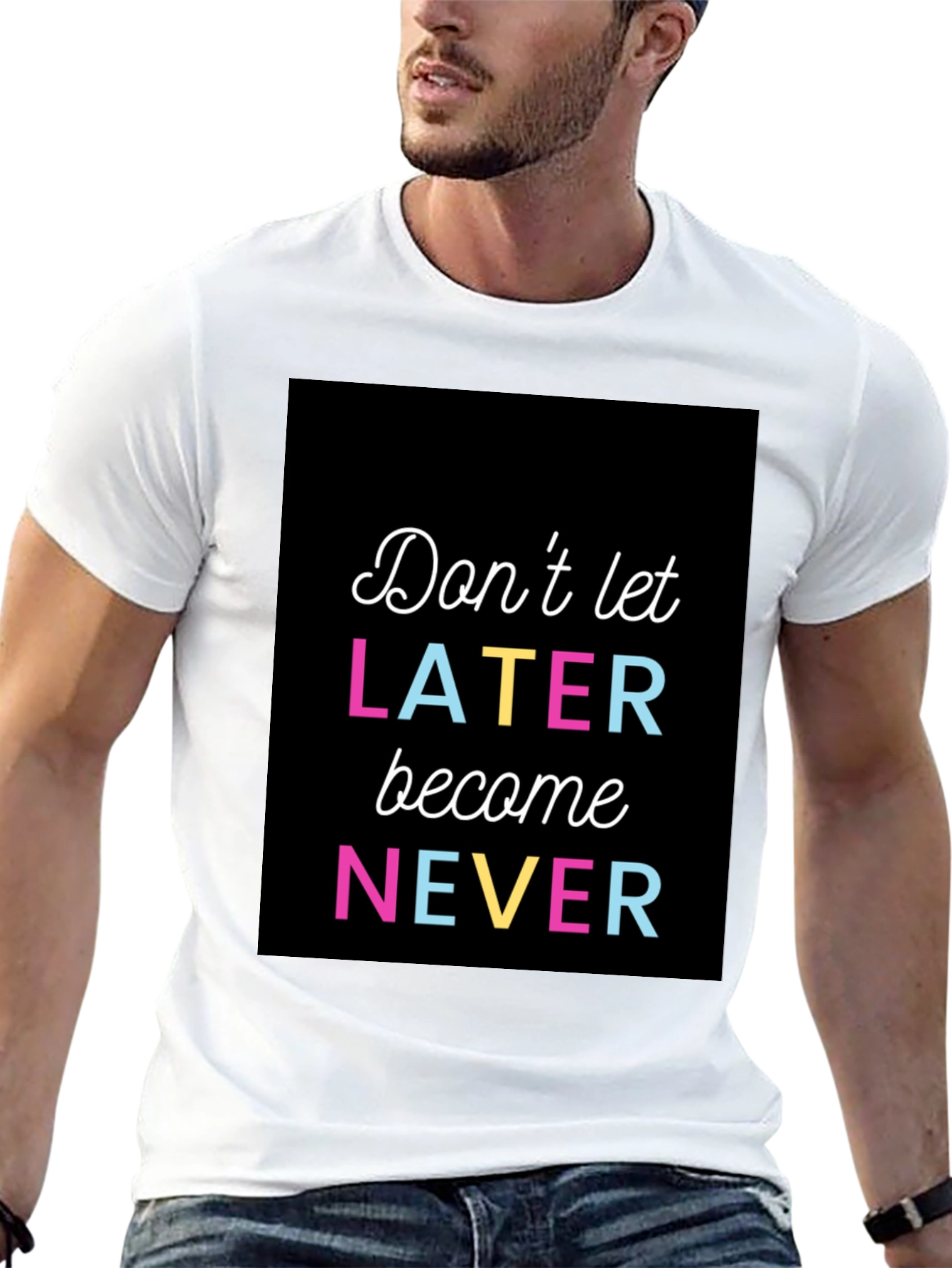 Dont Let Later Become Never Graphic Tee