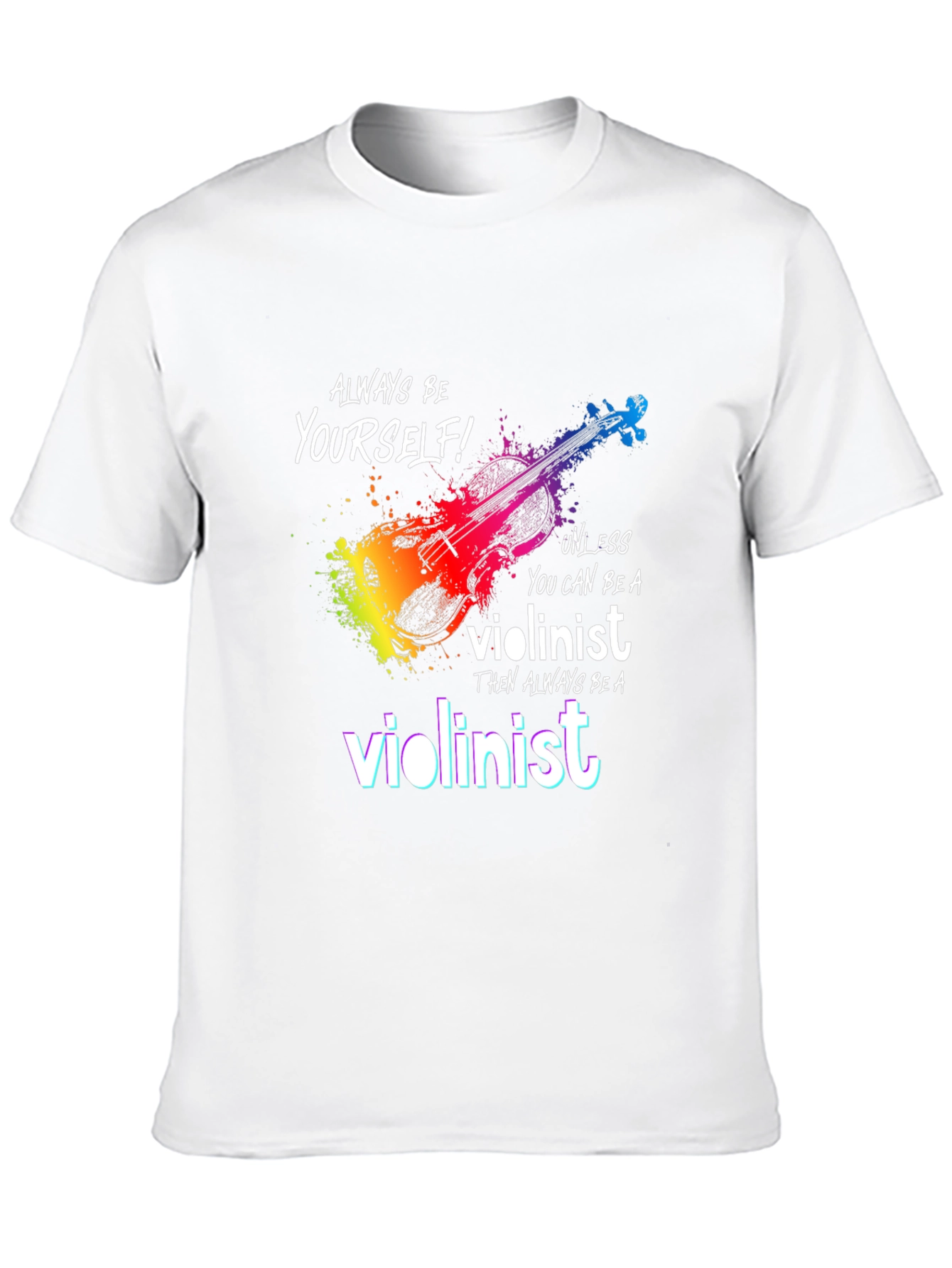 Violinist T-Shirt - Be Yourself Unless...