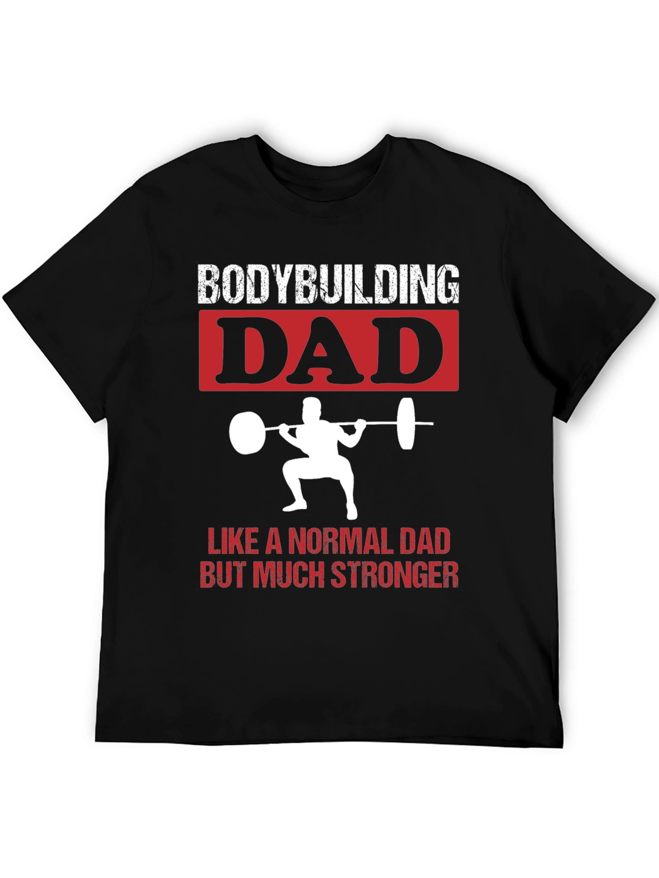 Bodybuilding Dad T-Shirt - Strong Father Gift
