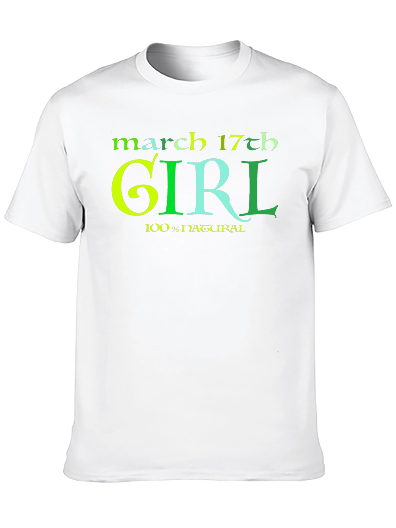 March 17th Girl 100% Natural St Patricks Day T-Shirt